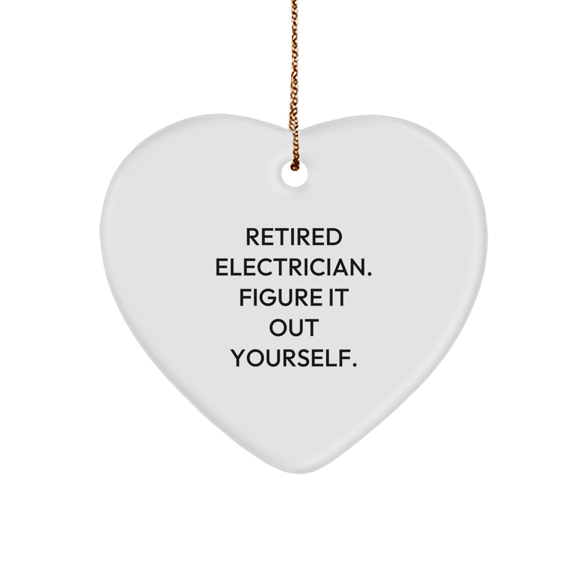 Funny Electrician Gifts, Heart Ornament with 'Figure It Out Yourself' Quote, Gifts for Electrician Friends, Unique Christmas Unique Gifts from Men, Women, or Coworkers - Image 1