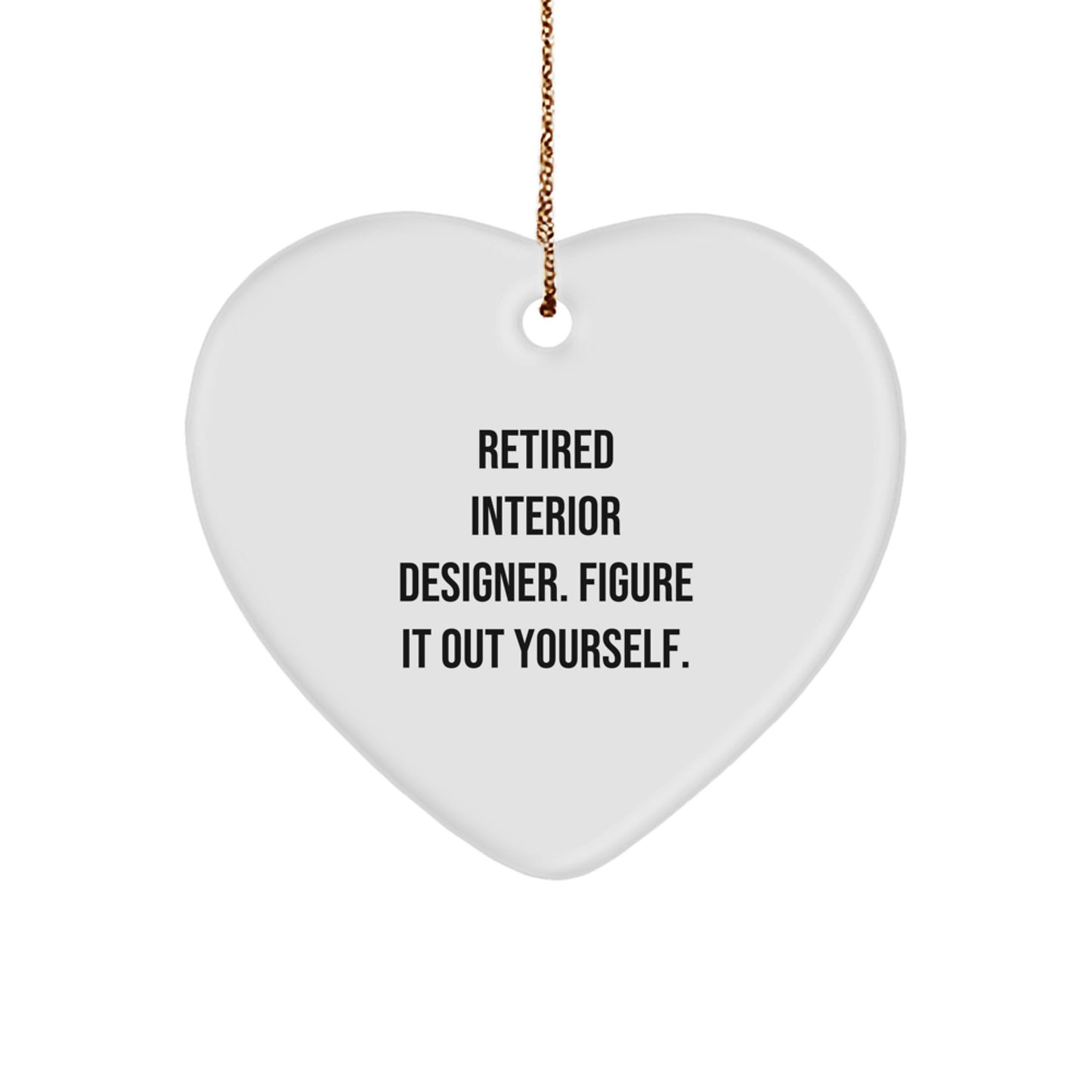 Funny Interior Designer Gifts from Friends, Heart Ornament for Interior Designer Christmas Unique Gifts, Retired Interior Designer Figure It Out Yourself Quote - Image 1