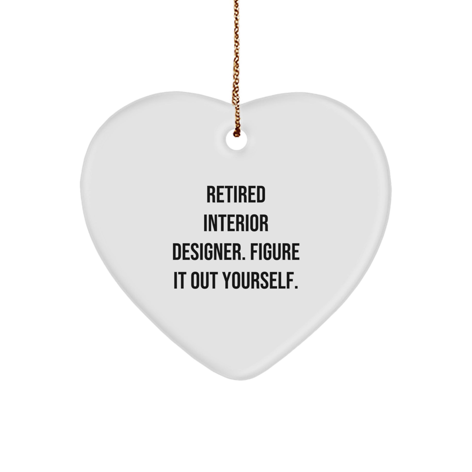 Funny Interior Designer Gifts from Friends, Heart Ornament for Interior Designer Christmas Unique Gifts, Retired Interior Designer Figure It Out Yourself Quote - Image 1