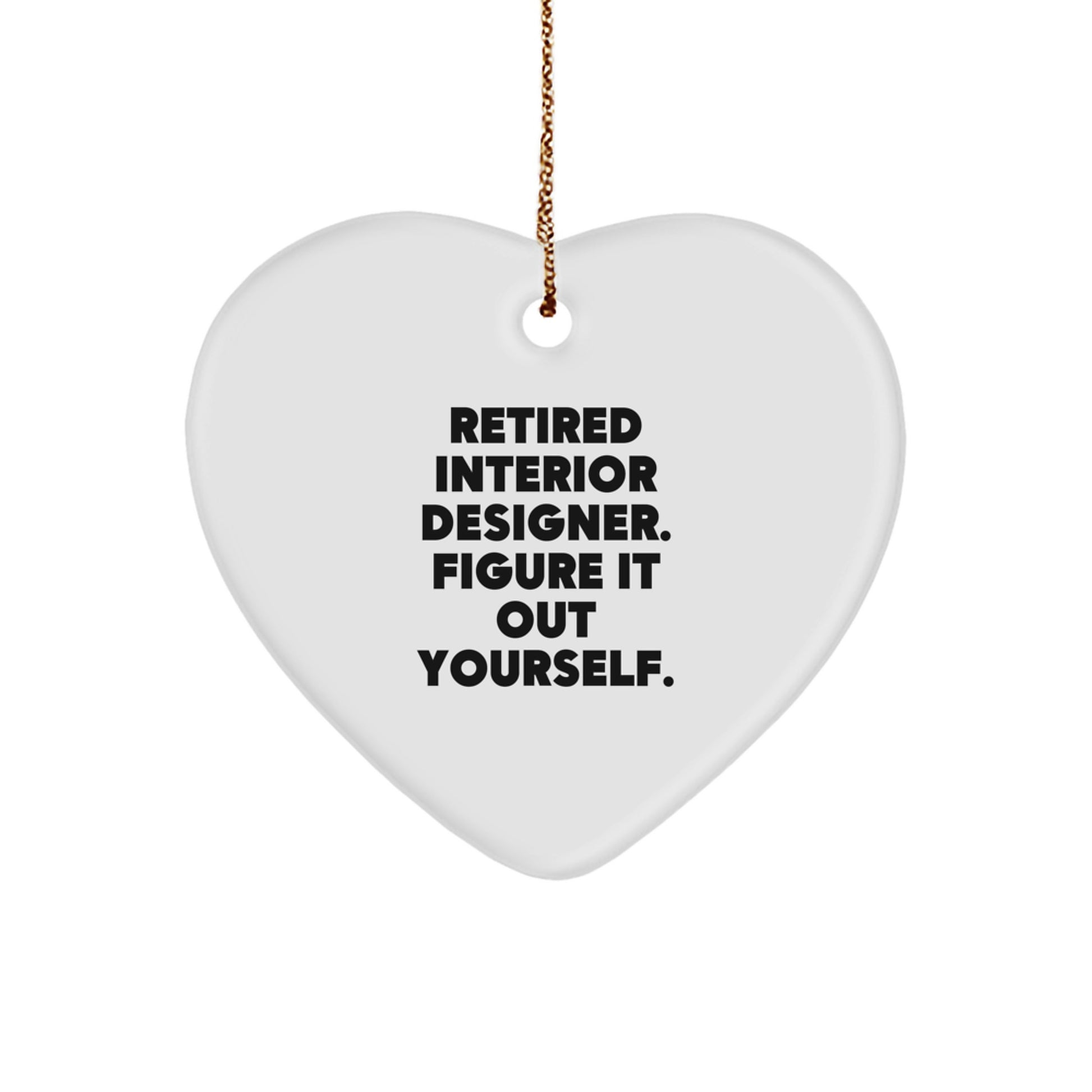 Interior Designer Gifts from Friends and Family - Funny Heart Ornament for Christmas Decorations, Retired Interior Designer Quote - Image 1