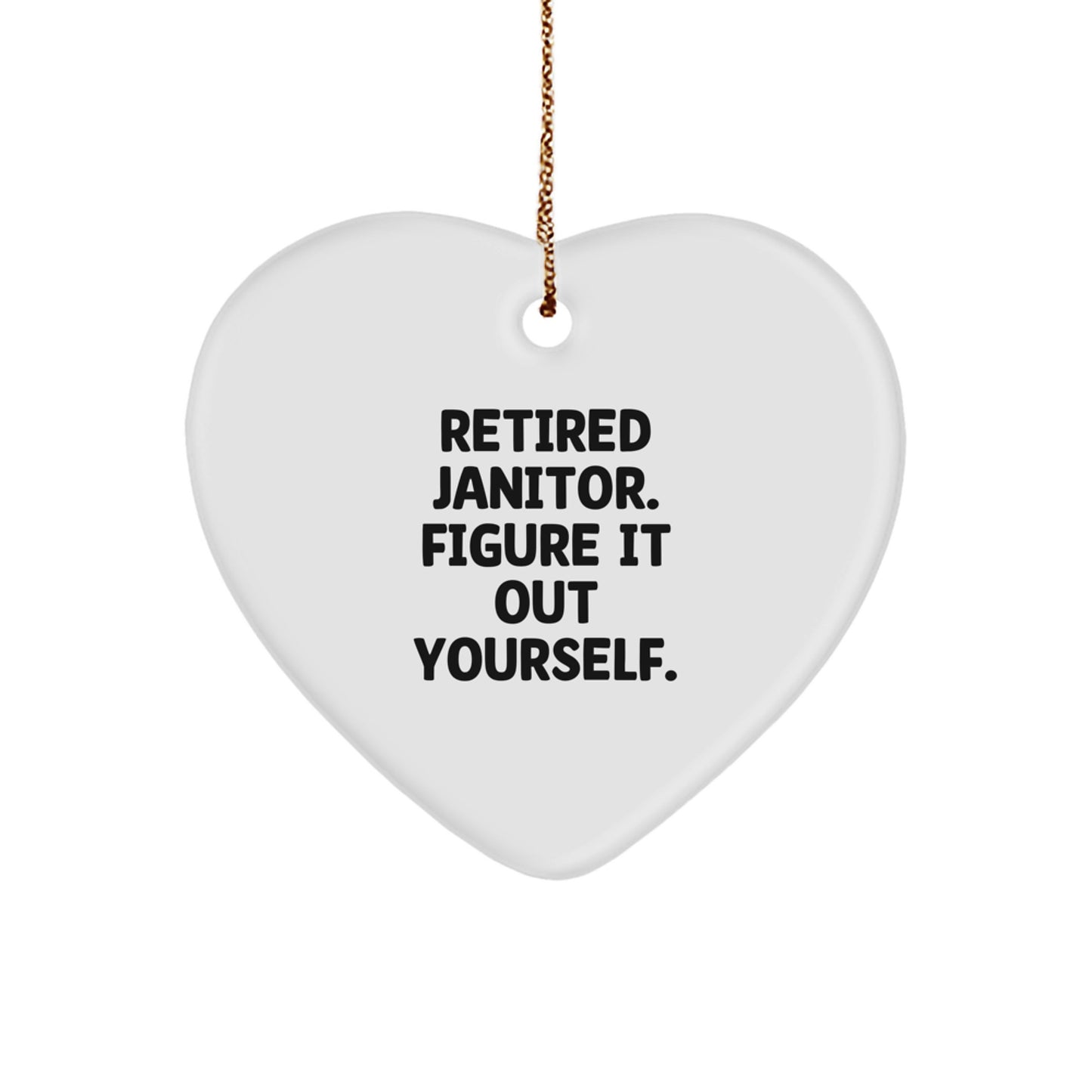 Funny Janitor Gifts for Janitor Friends and Family - Heart Ornament with Retired Janitor Figure It Out Yourself Quote Christmas Unique Gifts - Image 1
