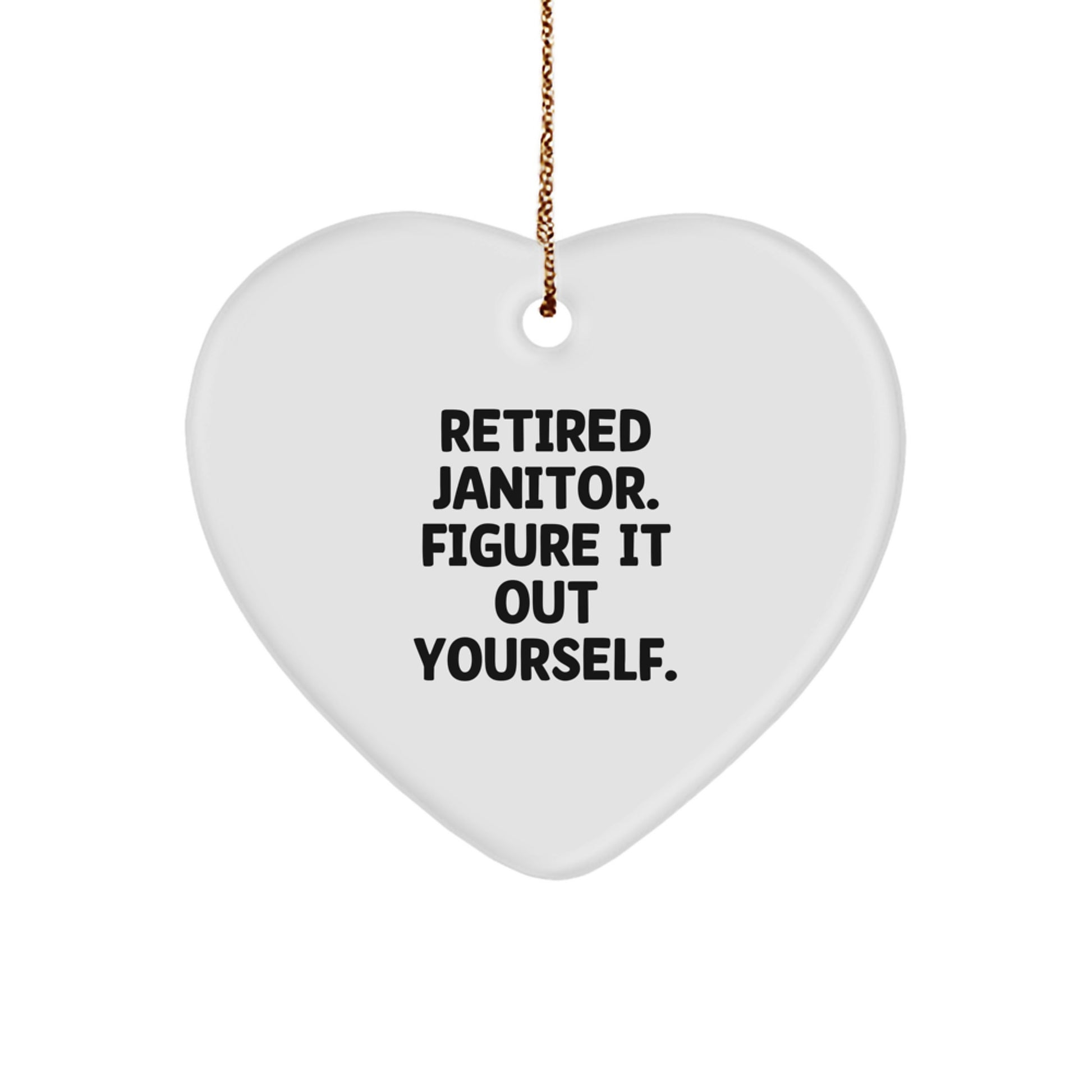 Funny Janitor Gifts for Janitor Friends and Family - Heart Ornament with Retired Janitor Figure It Out Yourself Quote Christmas Unique Gifts - Image 1