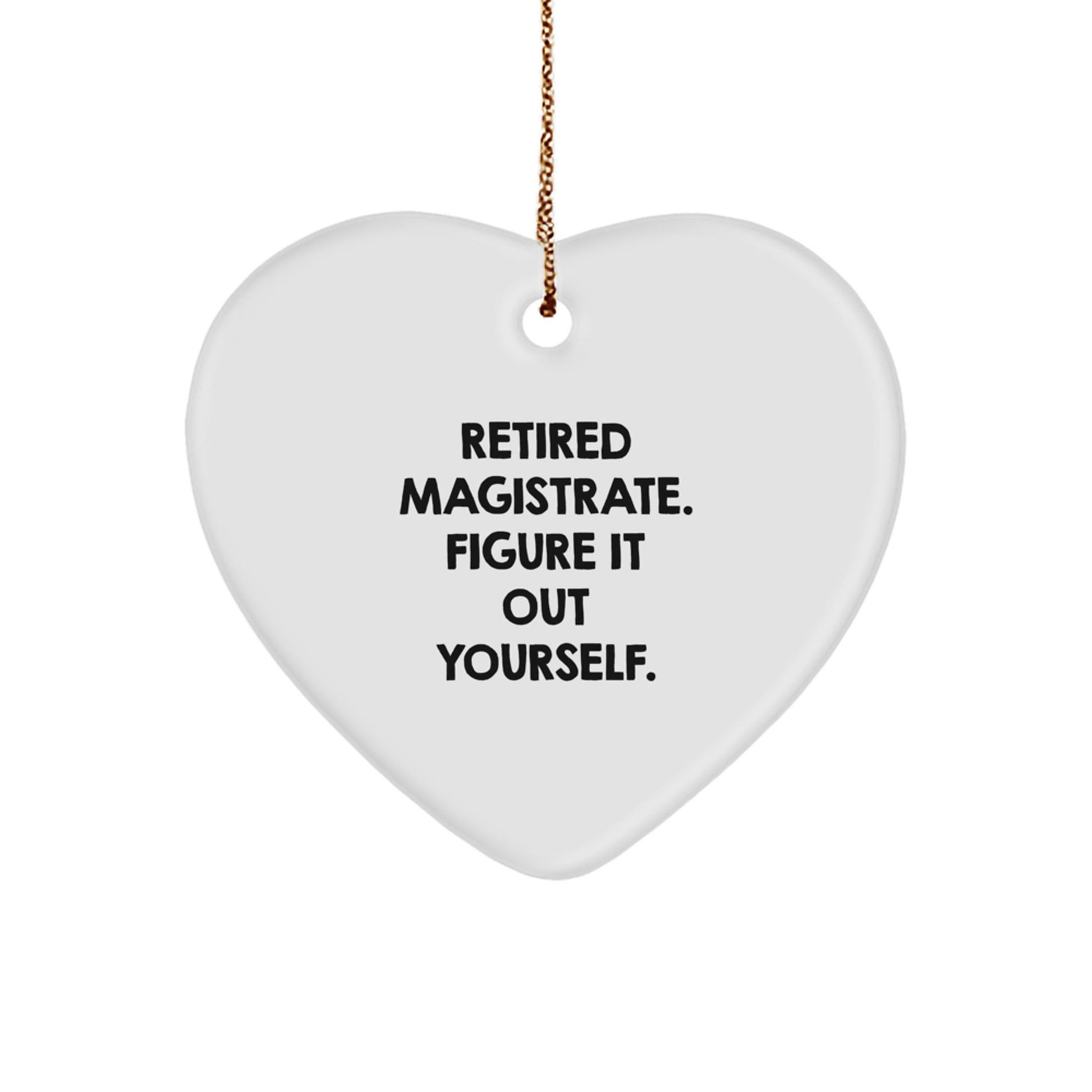 Magistrate Heart Ornament - Funny Quote Gifts from Friends for Men at Christmas - Inspirational Heart Shaped Decorative Gift - Image 1