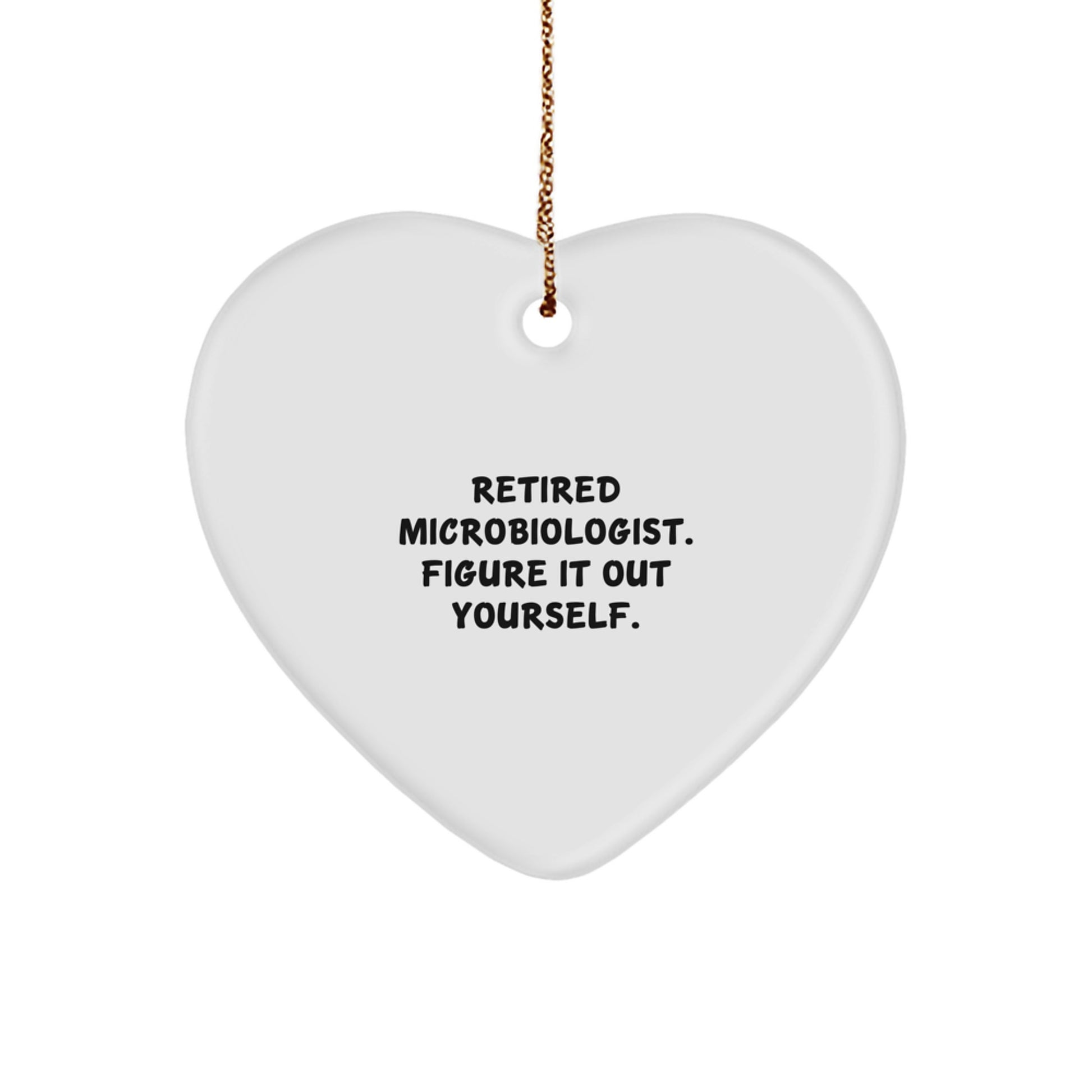 Funny Microbiologist Heart Ornament Gifts from Men to Women | Christmas Unique Gifts for Retired Microbiologist Figure It Out Yourself - Image 1