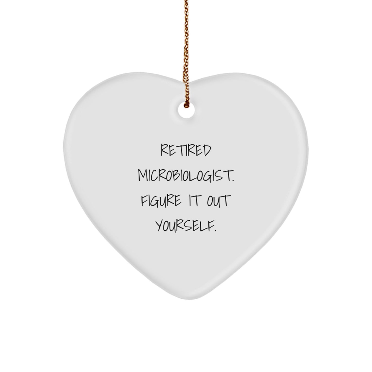 Gifts from Microbiologists to Friends - Funny Heart Ornament for Christmas, Unique Gifts for Microbiologist, Retired Microbiologist Figure It Out Yourself - Image 1