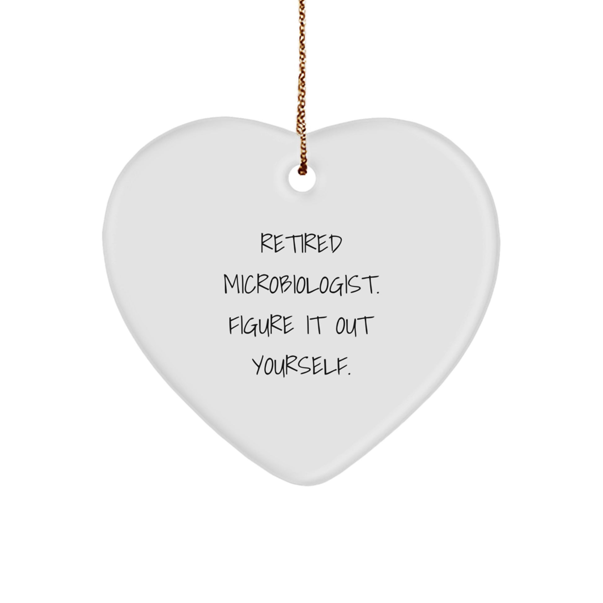 Gifts from Microbiologists to Friends - Funny Heart Ornament for Christmas, Unique Gifts for Microbiologist, Retired Microbiologist Figure It Out Yourself - Image 1