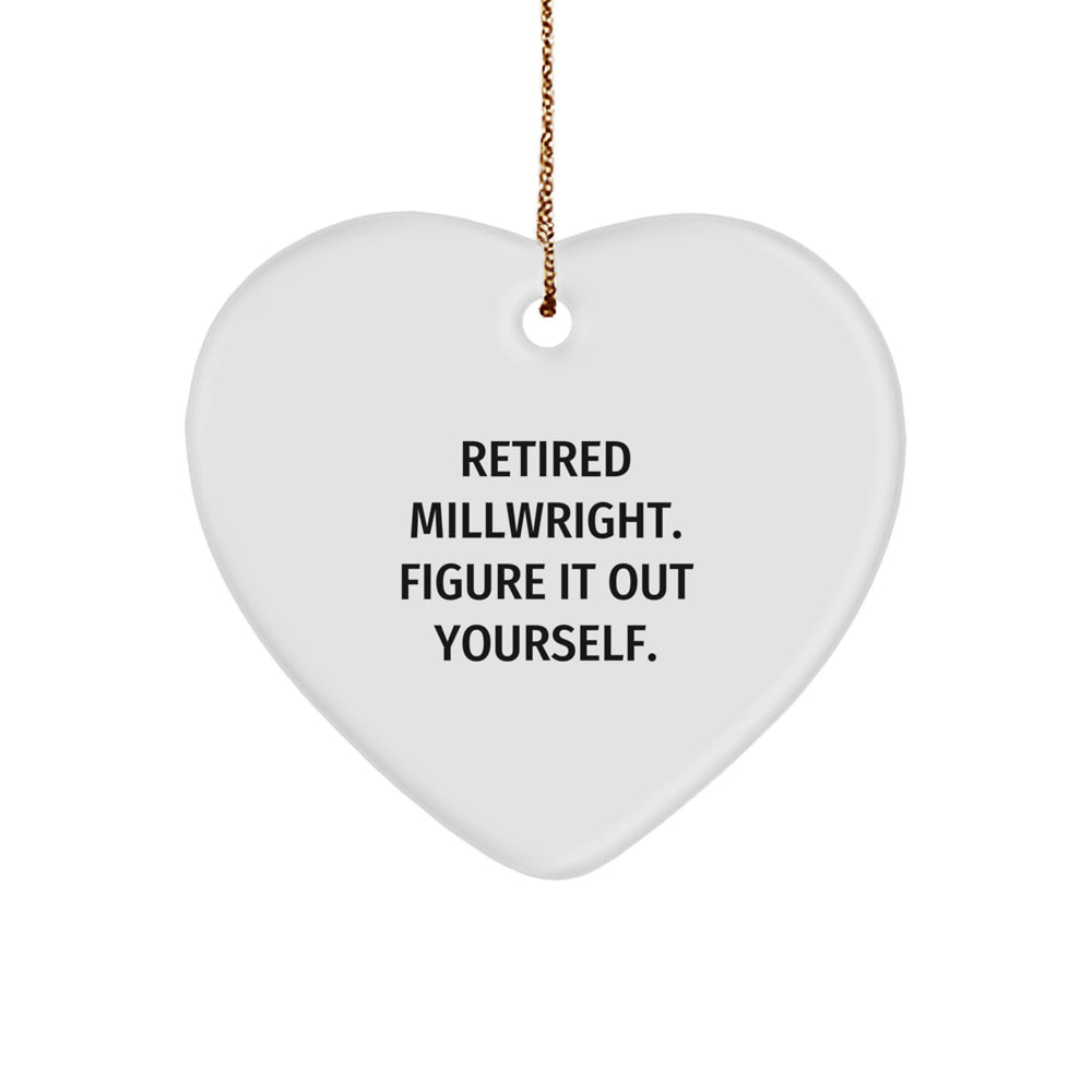 Millwright Gifts from Friends, Heart Ornament, Retired Millwright Figure It Out Yourself, Christmas Unique - Image 1