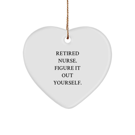 Nurse Gifts from Friends - Funny Quote Heart Ornament for Nurse - Image 1