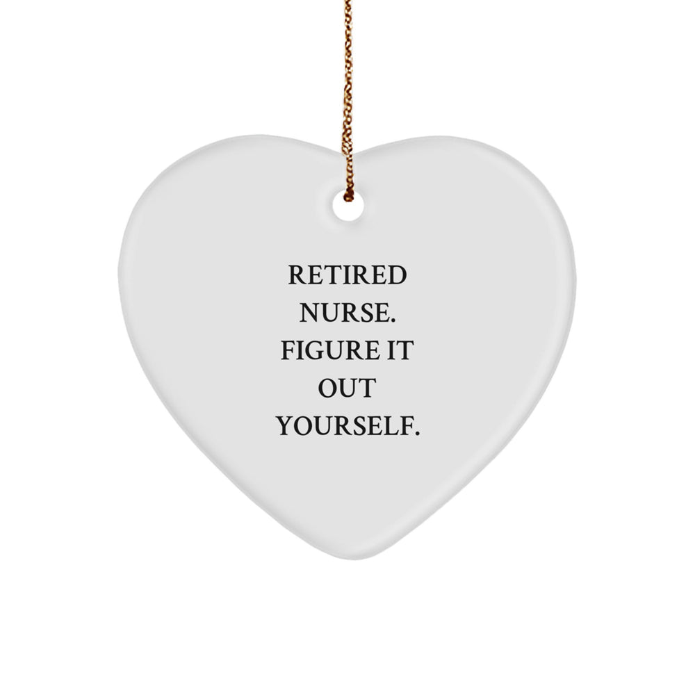 Nurse Gifts from Friends - Funny Quote Heart Ornament for Nurse - Image 1