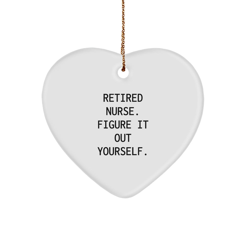 Nurse Gift for Christmas - Retired Nurse Figure It Out Yourself Heart Ornament, Gifts from Family to Nurse - Image 1