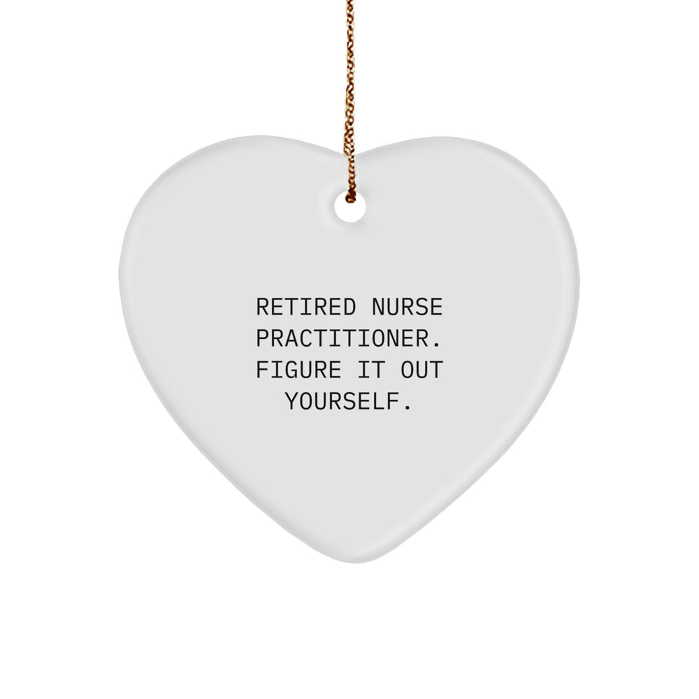 Nurse Practitioner Heart Ornament Gifts from Friends for Christmas - 'Figure It Out Yourself' Quote - Image 1