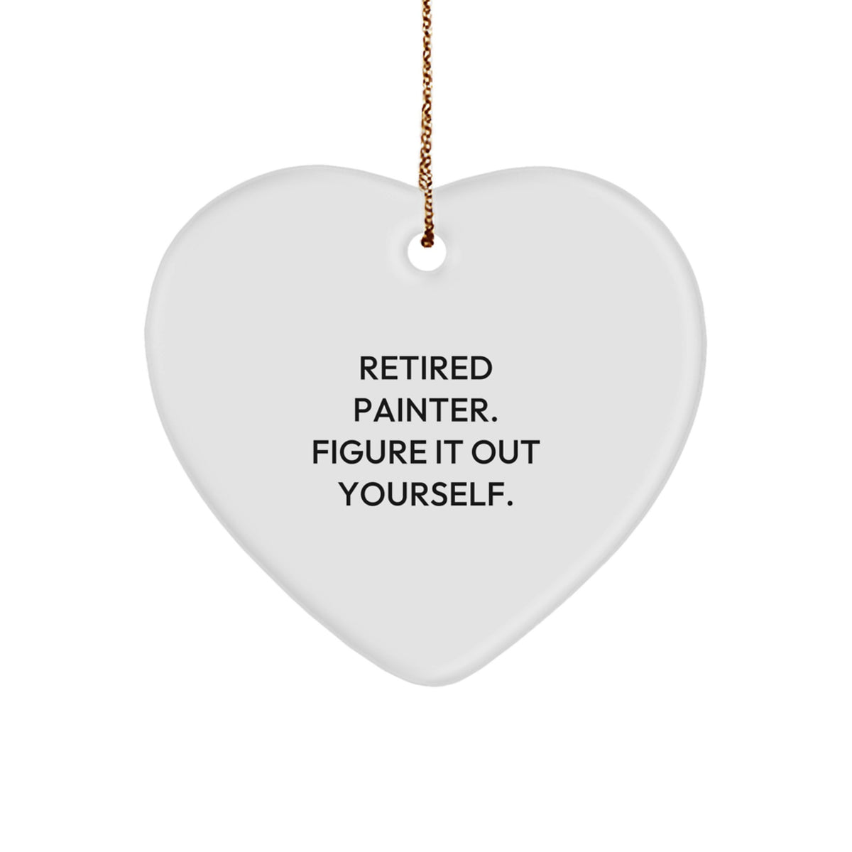 Painter's Heartfelt Gift from Friends and Family - Retired Painter Quote Heart Ornament for Christmas - Image 1