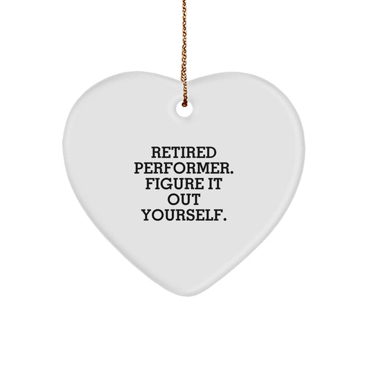 Funny Performer Gifts for Men from Friends - Heart Ornament with 'Retired Performer. Figure It Out Yourself.' Quote - Christmas Unique Gifts for Friends - Image 1