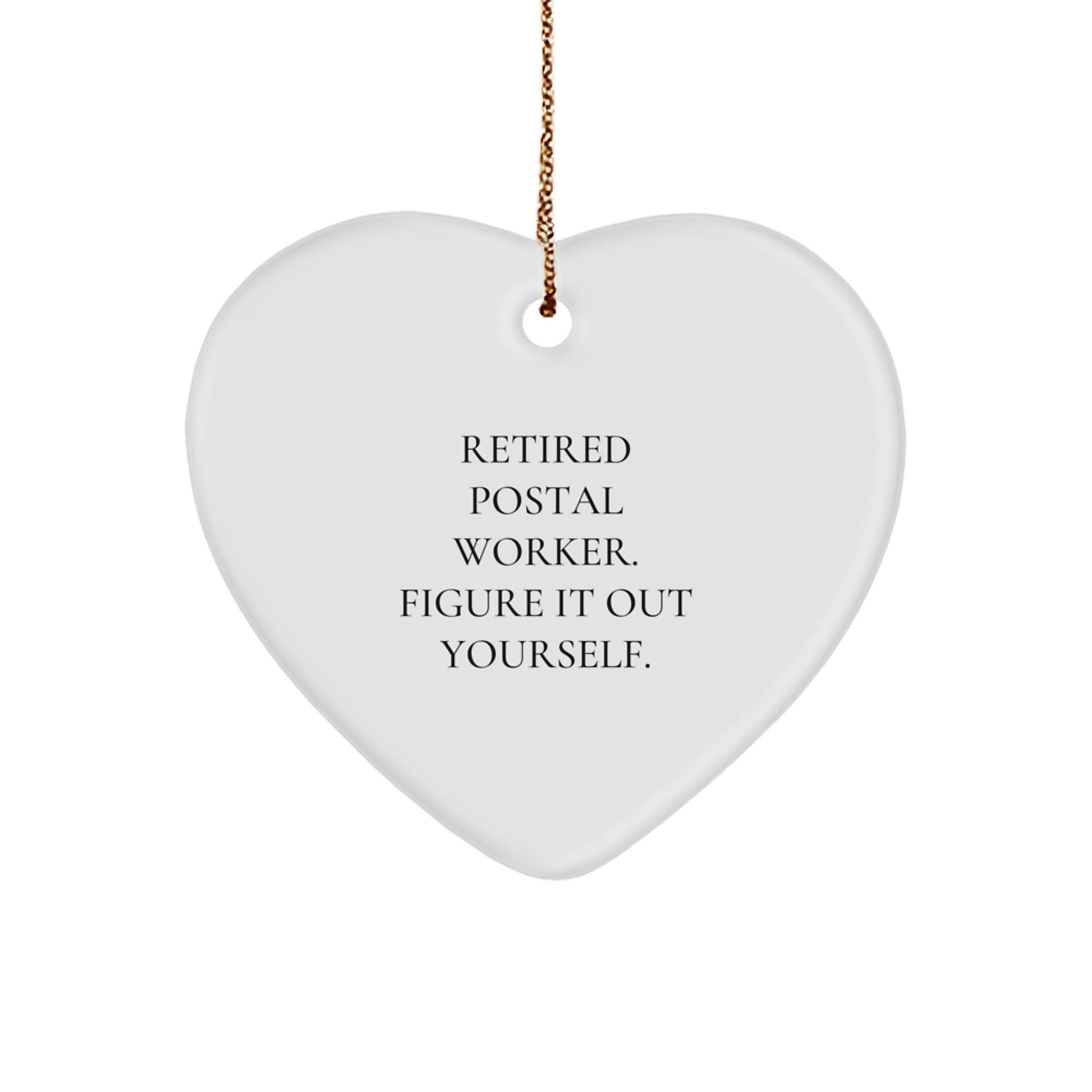 Funny Gifts from Men to Postal Worker Heart Ornament - Retired Postal Worker Figure It Out Yourself - Image 1