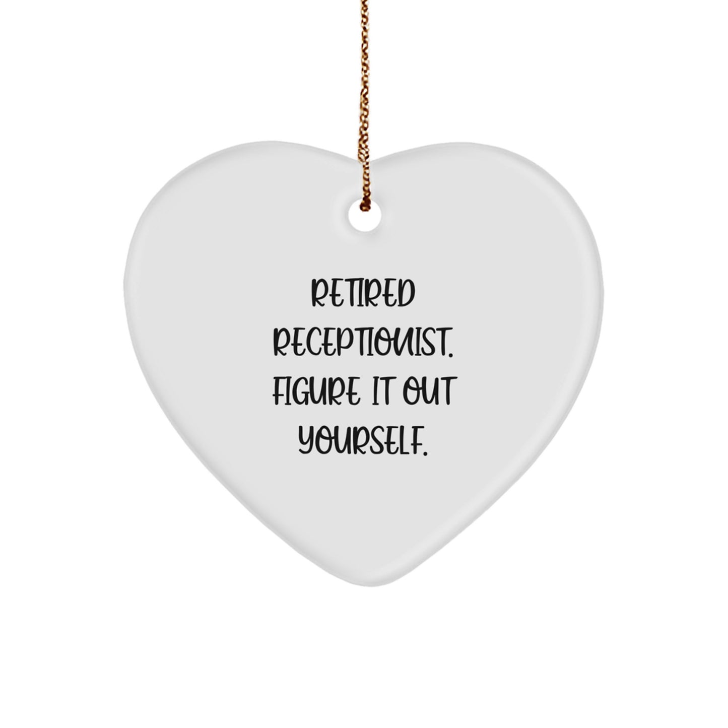 Funny Receptionist Gifts from Friends, Inspirational Heart Ornament for Receptionist at Christmas, Retired Receptionist. Figure It Out Yourself. - Image 1