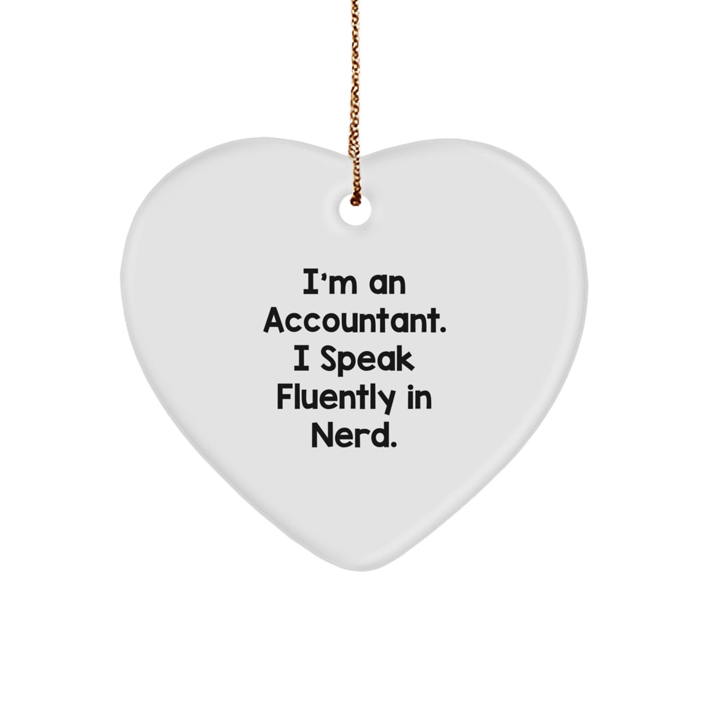 Accountant Gifts, Funny Heart Ornament, 'I'm An Accountant. I Speak Fluently In genius.' Christmas Unique Gifts from Family and Friends - Image 1