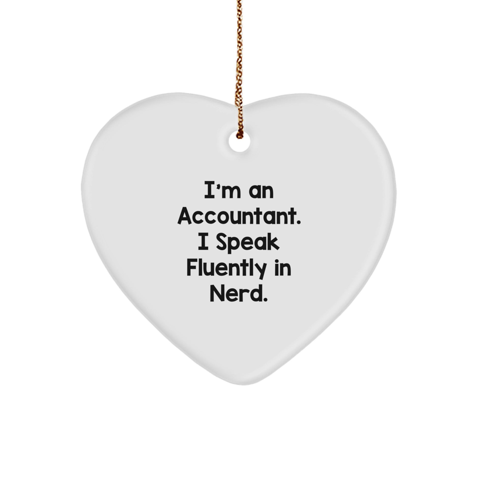 Accountant Gifts, Funny Heart Ornament, 'I'm An Accountant. I Speak Fluently In genius.' Christmas Unique Gifts from Family and Friends - Image 1