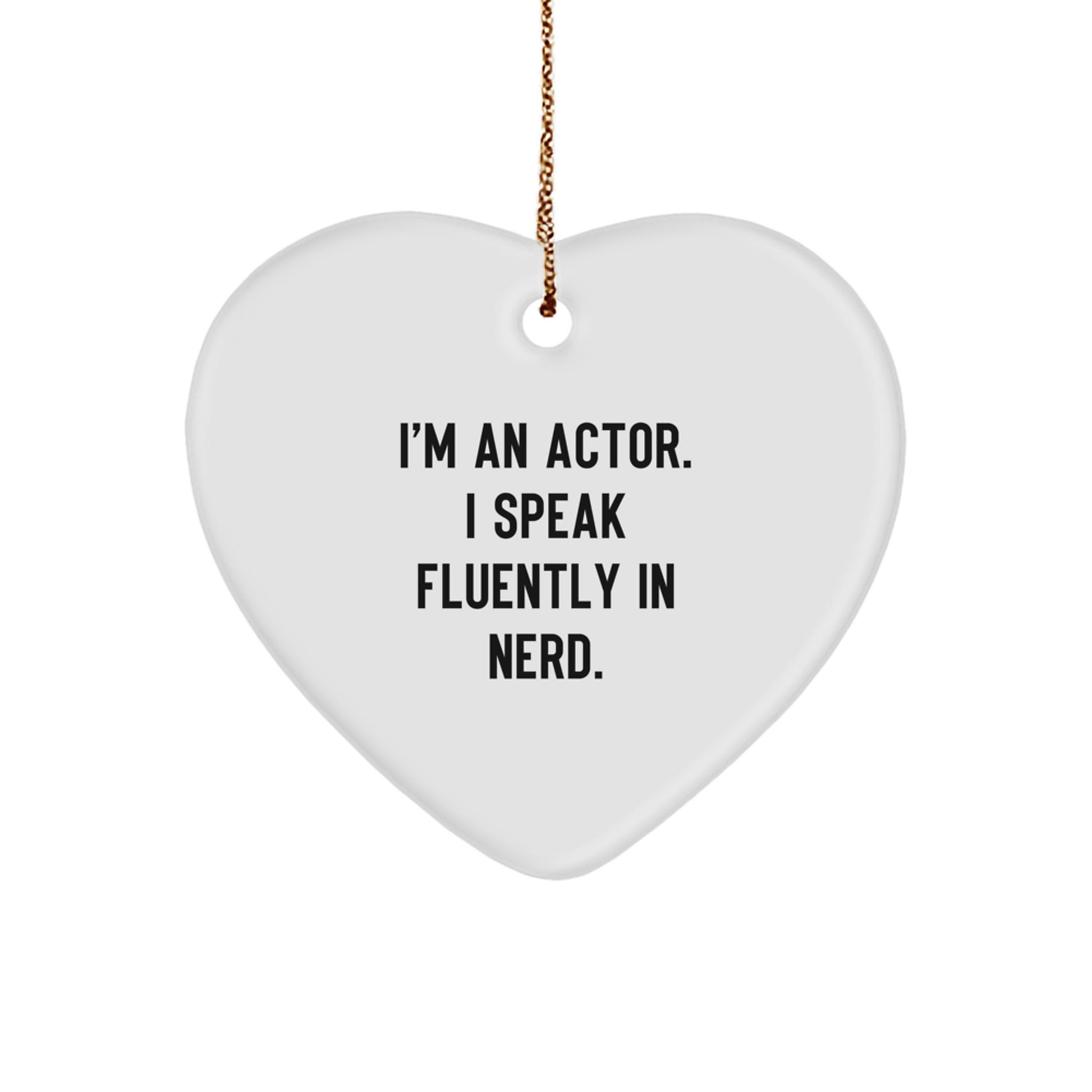 Christmas Funny Actor Heart Ornament, 'I'm An Actor. I Speak Fluently In genius.', Gifts from Friends for Actor, Unique Actor Christmas Unique Gifts - Image 1