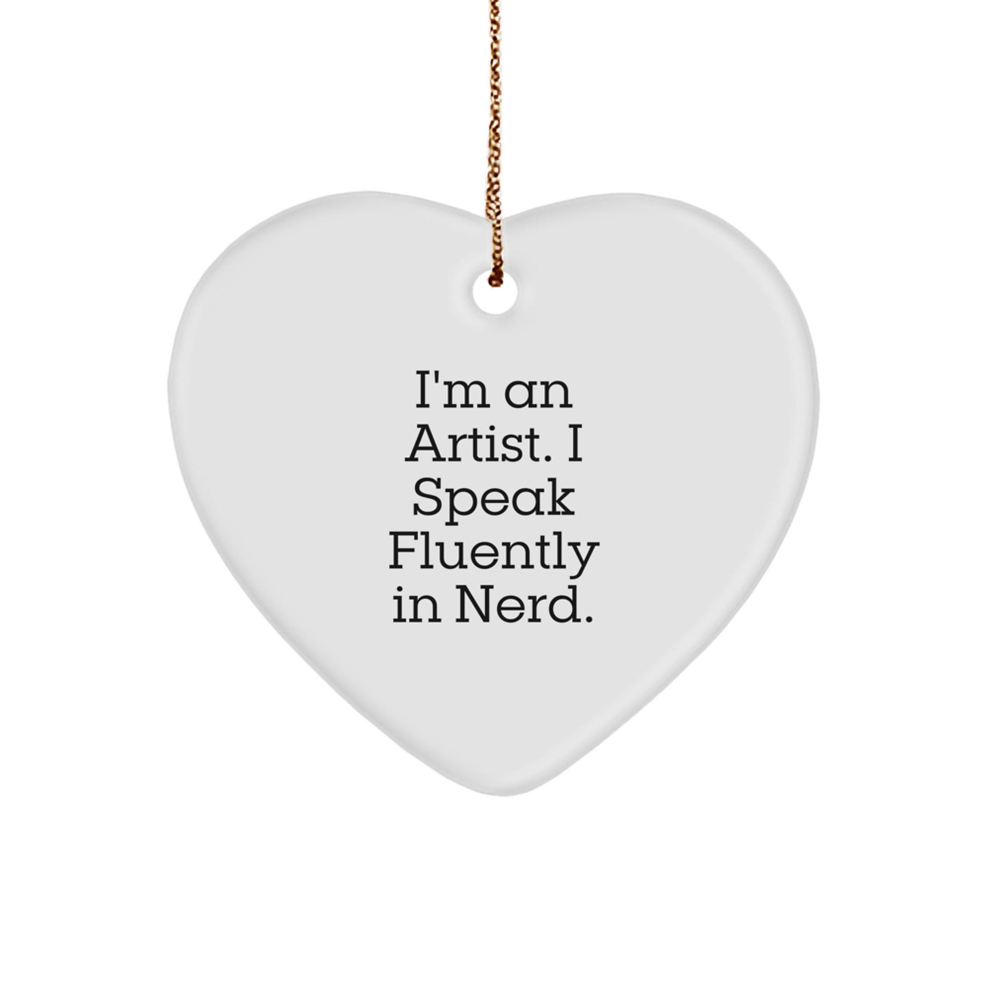Funny Artist Gifts from Friends, Heart Ornament for Artist Men, Inspirational Quote 'I'm An Artist. I Speak Fluently In genius.' for Christmas Unique Gifts - Image 1