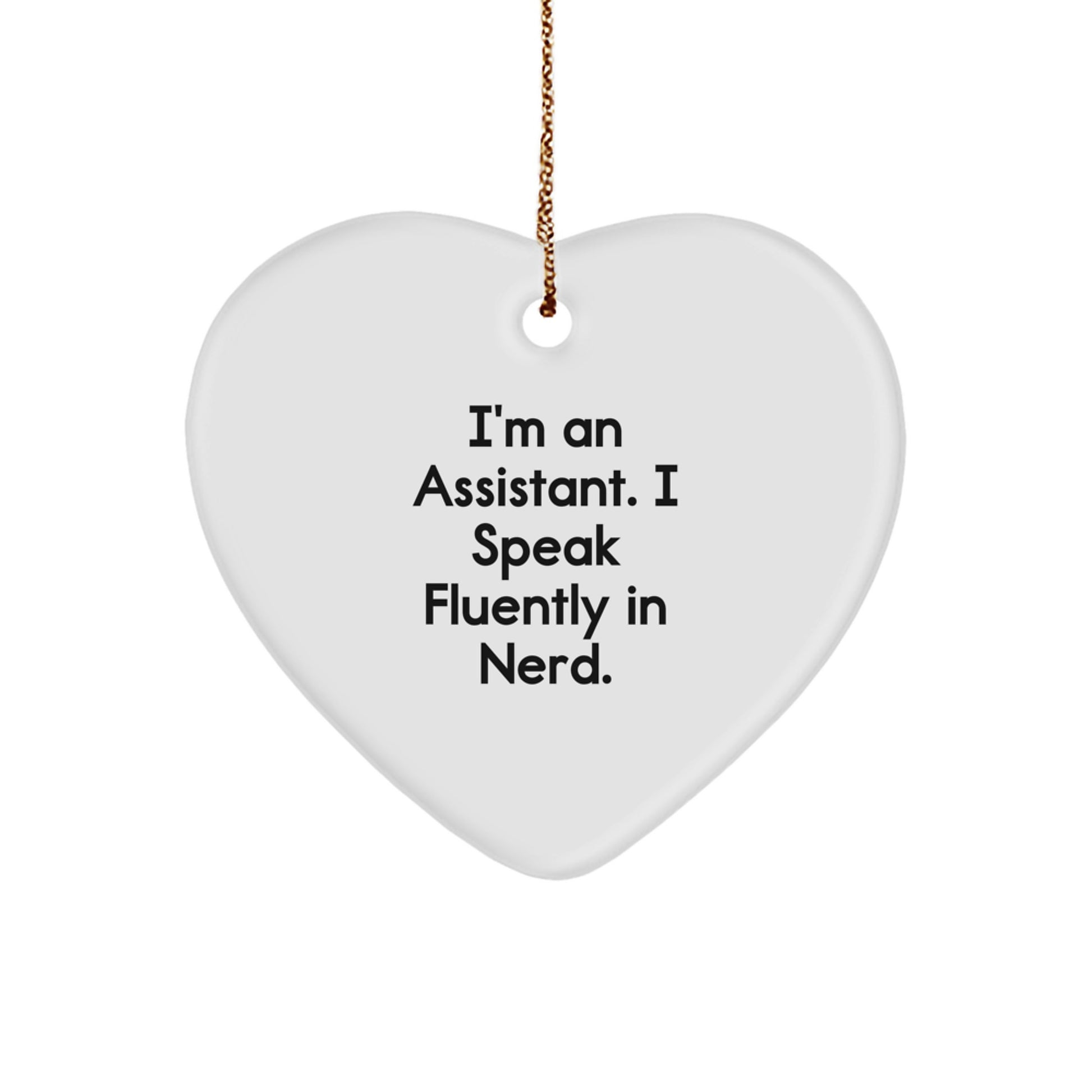 Funny Assistant Gifts - Heart Ornament, 'I'm An Assistant. I Speak Fluently In genius.' Christmas Unique Gifts from Friends for Assistant - Image 1