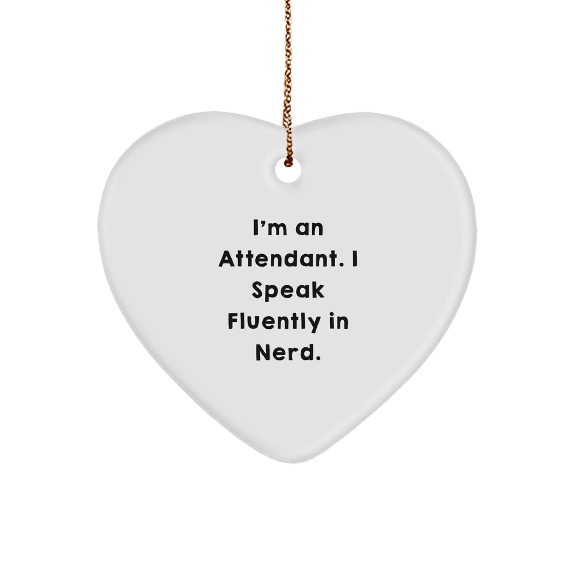 Funny Attendant Gifts from Friends Unique Heart Ornament I'm An Attendant I Speak Fluently In genius, Christmas Unique Gifts for Attendant Men, Heart Shaped Ornament - Image 1