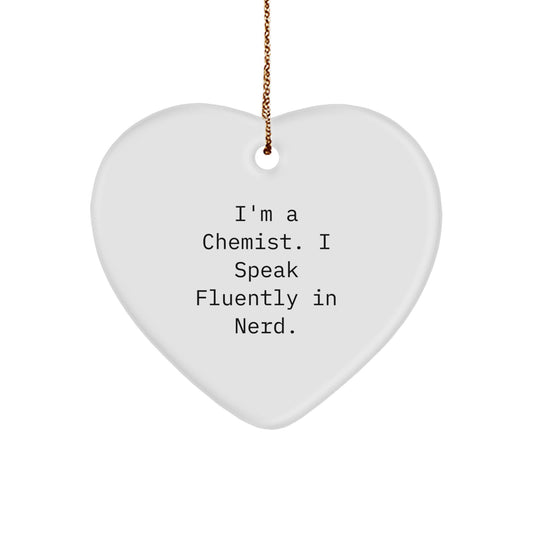 Funny Chemist Gifts from Friends for Men, Heart Ornament with I'm A Chemist. I Speak Fluently In genius. Quote, Unique Christmas Unique Gifts - Image 1