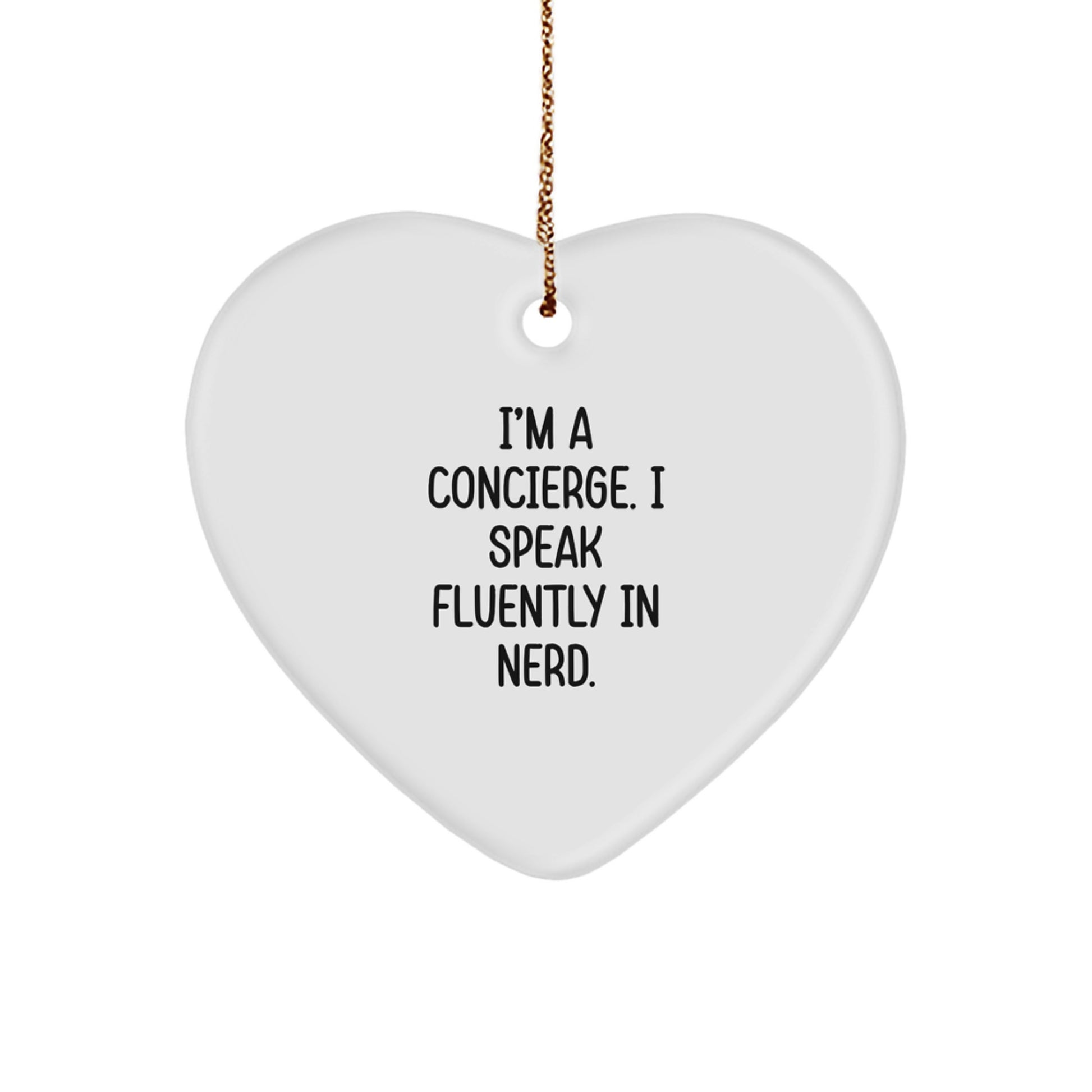 Fun Concierge Gifts from Men to Concierges on Christmas Unique Gifts, Heart Ornament for Concierges, Funny Quote 'I'm A Concierge. I Speak Fluently In genius.' - Image 1