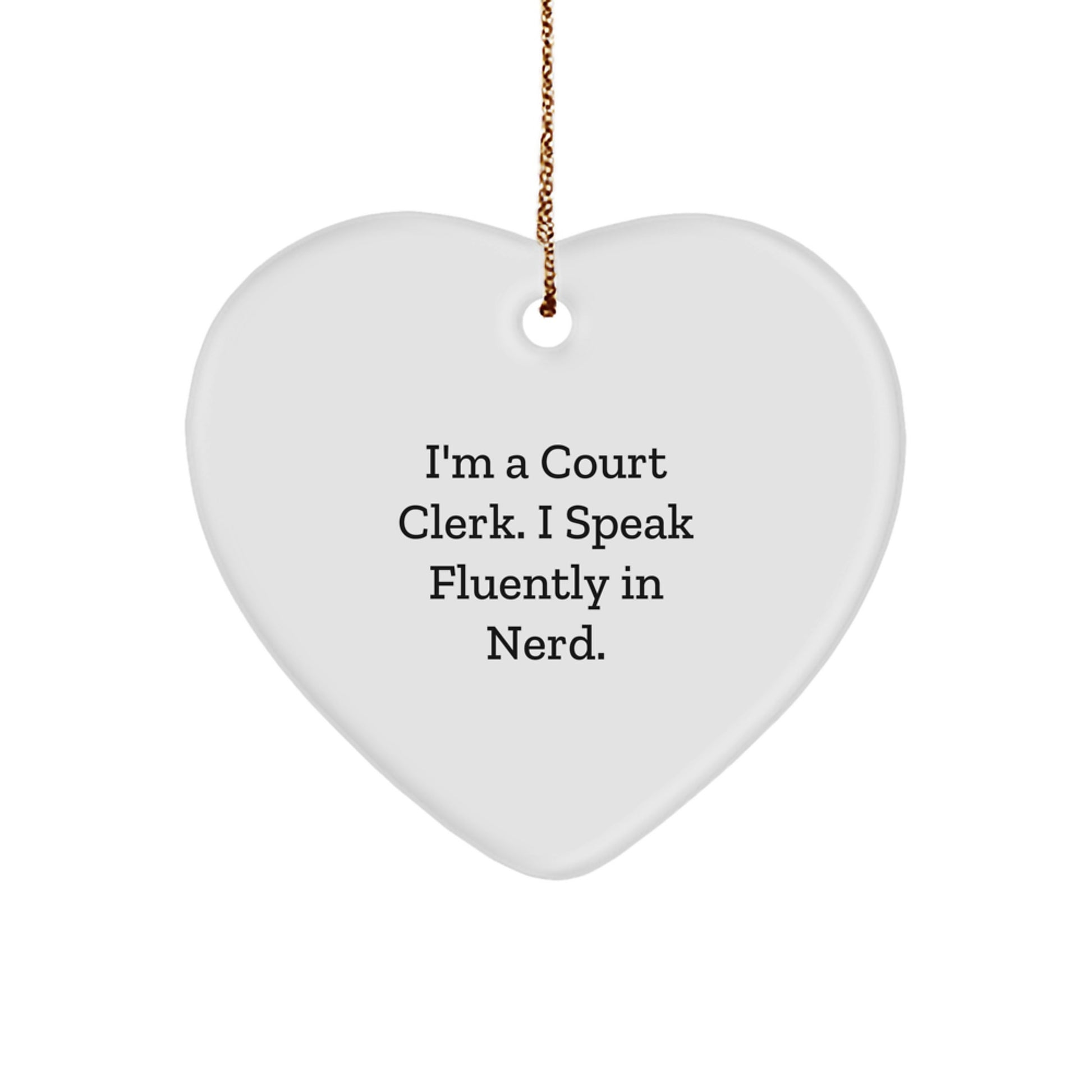 Funny Court Clerk Gifts, Heart Ornament, 'I'm A Court Clerk. I Speak Fluently In genius.', Christmas Unique Gifts from Friends, Coworkers, Family to Court Clerk, Men, Women - Image 1