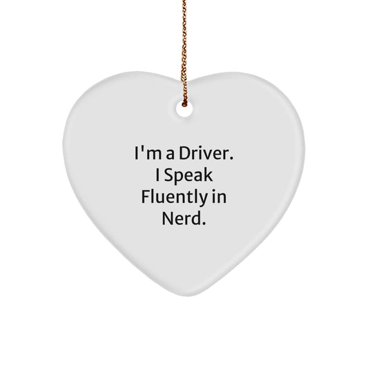 Funny Driver Quotes Heart Ornament Gifts from Men to Driver Friends, Perfect for Christmas Unique Gifts, I'm A Driver. I Speak Fluently In genius. Decorative - Image 1