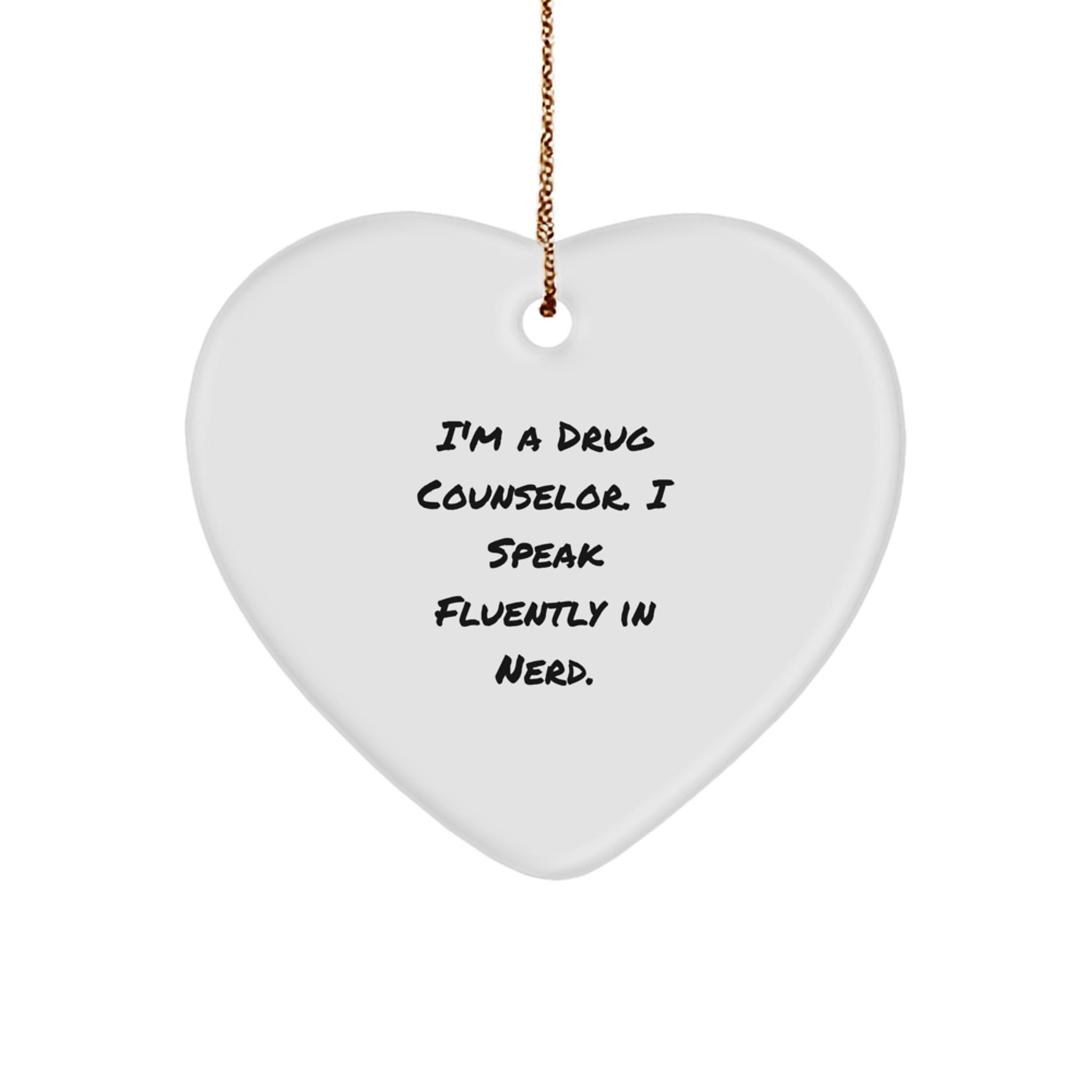 Funny Drug Counselor Gifts, Heart Ornament for Friends, Coworkers, or Family Members, 'I'm A Drug Counselor. I Speak Fluently In genius.' Christmas Unique Gifts, Gifts from Men, Women, or Friends - Image 1