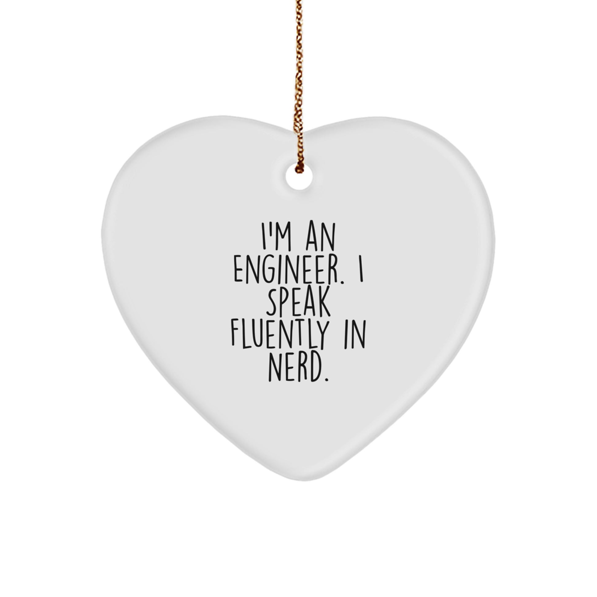 Funny Engineer Gifts from Friends or Family, Christmas Unique Ornaments for Engineer, Heart Shaped Decoration, I'm An Engineer. I Speak Fluently In genius. - Image 1