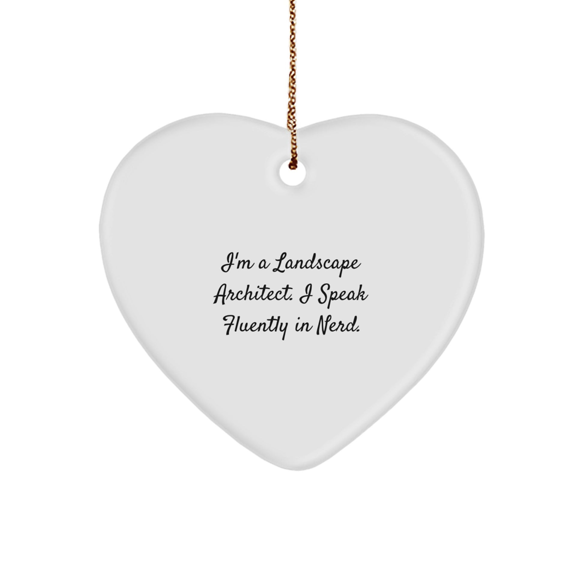 Funny Landscape Architect Gifts, Heart Ornament, 'I'm A Landscape Architect. I Speak Fluently In genius.' Christmas Unique - Image 1