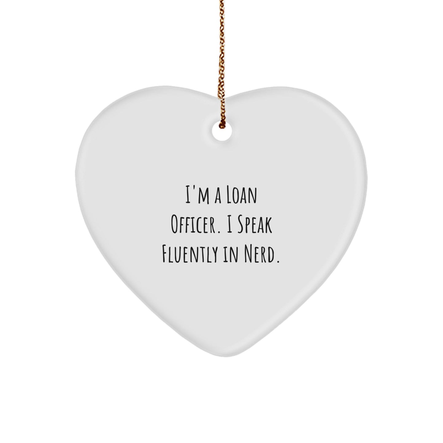 Funny Loan Officer Gifts from Friends, I'm A Loan Officer. I Speak Fluently In genius. Christmas Unique Heart Ornament for Loan Officer Coworkers - Image 1