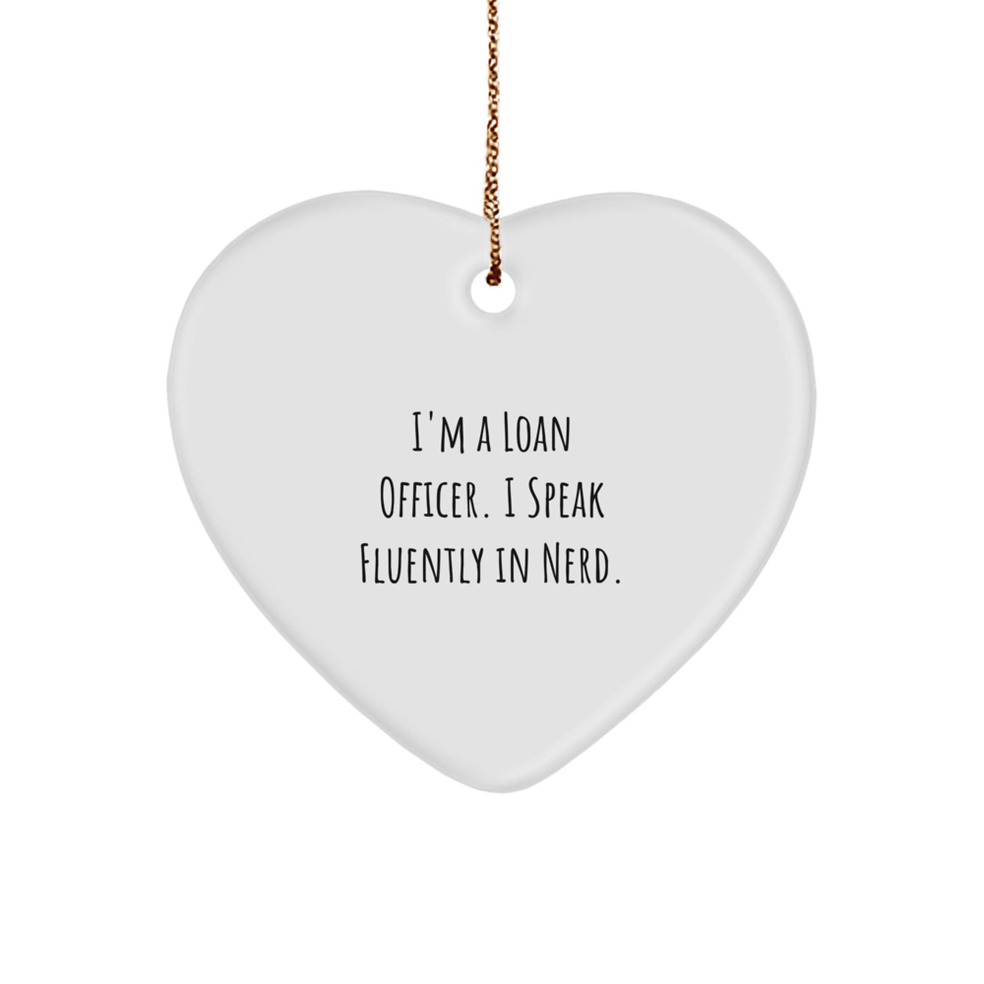 Funny Loan Officer Gifts from Friends, I'm A Loan Officer. I Speak Fluently In genius. Christmas Unique Heart Ornament for Loan Officer Coworkers - Image 1