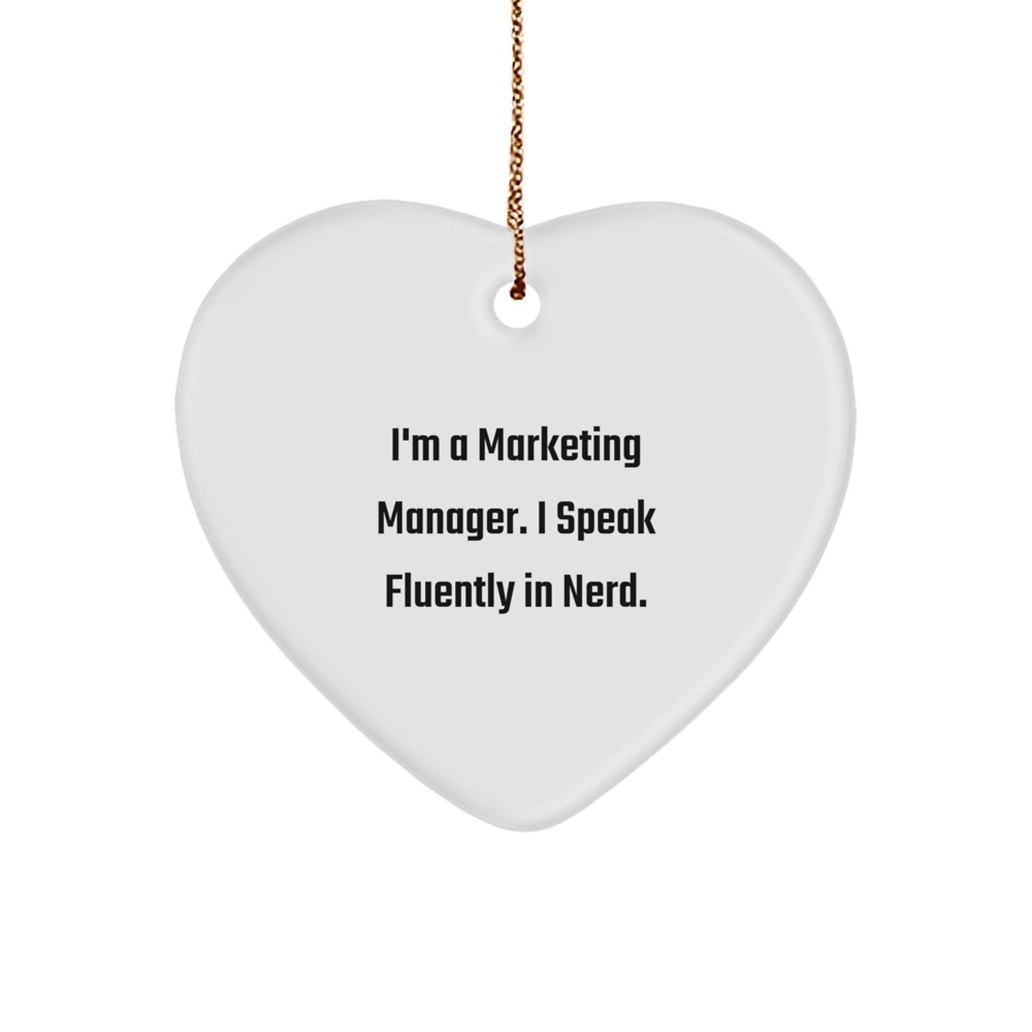 Funny Marketing Manager Gifts, Heart Ornament for Men and Women, Christmas Unique Gifts from Family or Friends, I'm A Marketing Manager. I Speak Fluently In genius. - Image 1