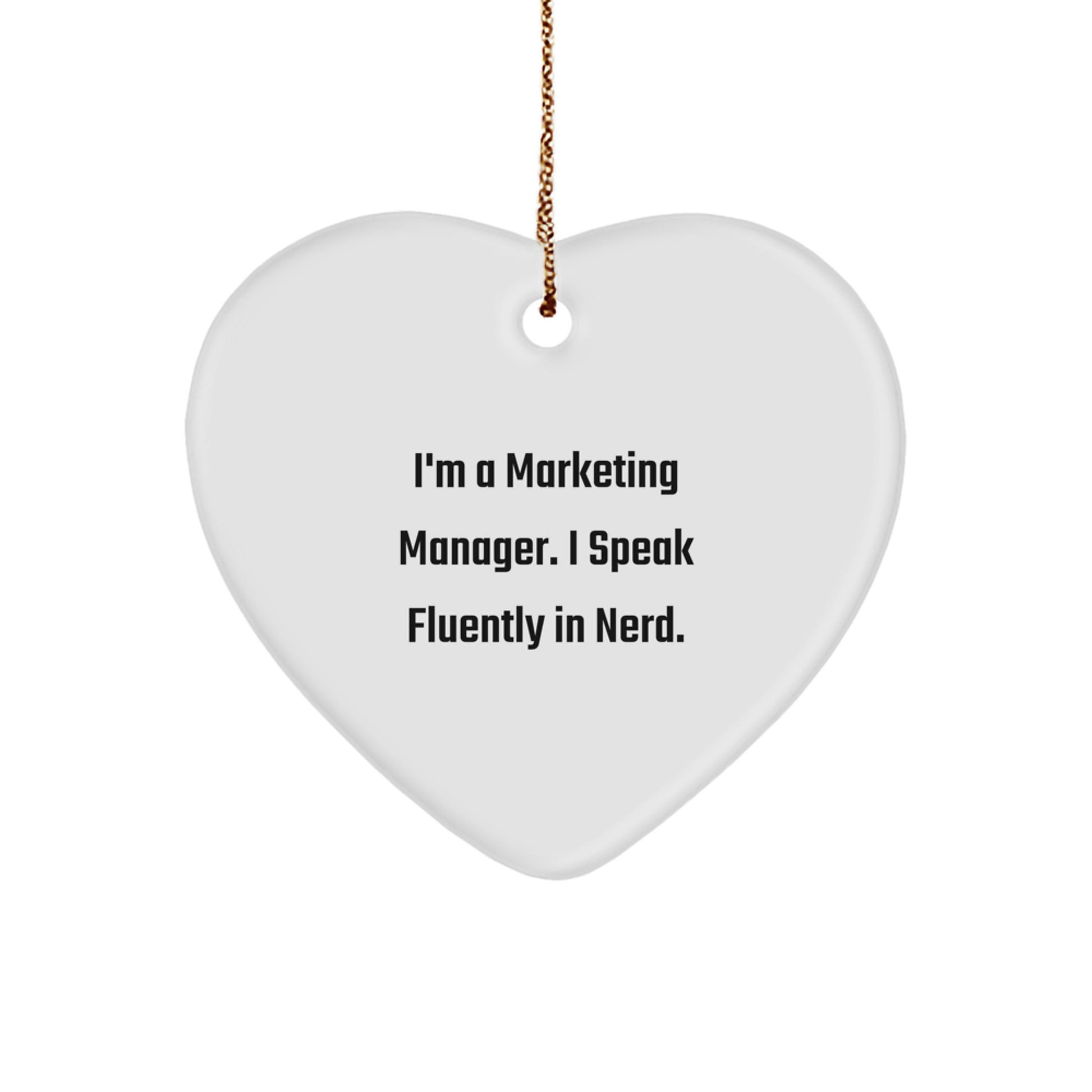 Funny Marketing Manager Gifts, Heart Ornament for Men and Women, Christmas Unique Gifts from Family or Friends, I'm A Marketing Manager. I Speak Fluently In genius. - Image 1
