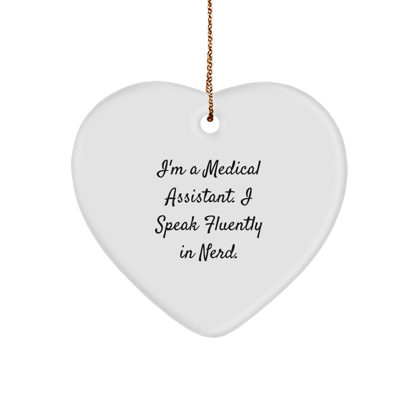 Funny Medical Assistant Gifts from Friends for Christmas Unique Heart Ornament I'm A Medical Assistant. I Speak Fluently In genius. - Image 1