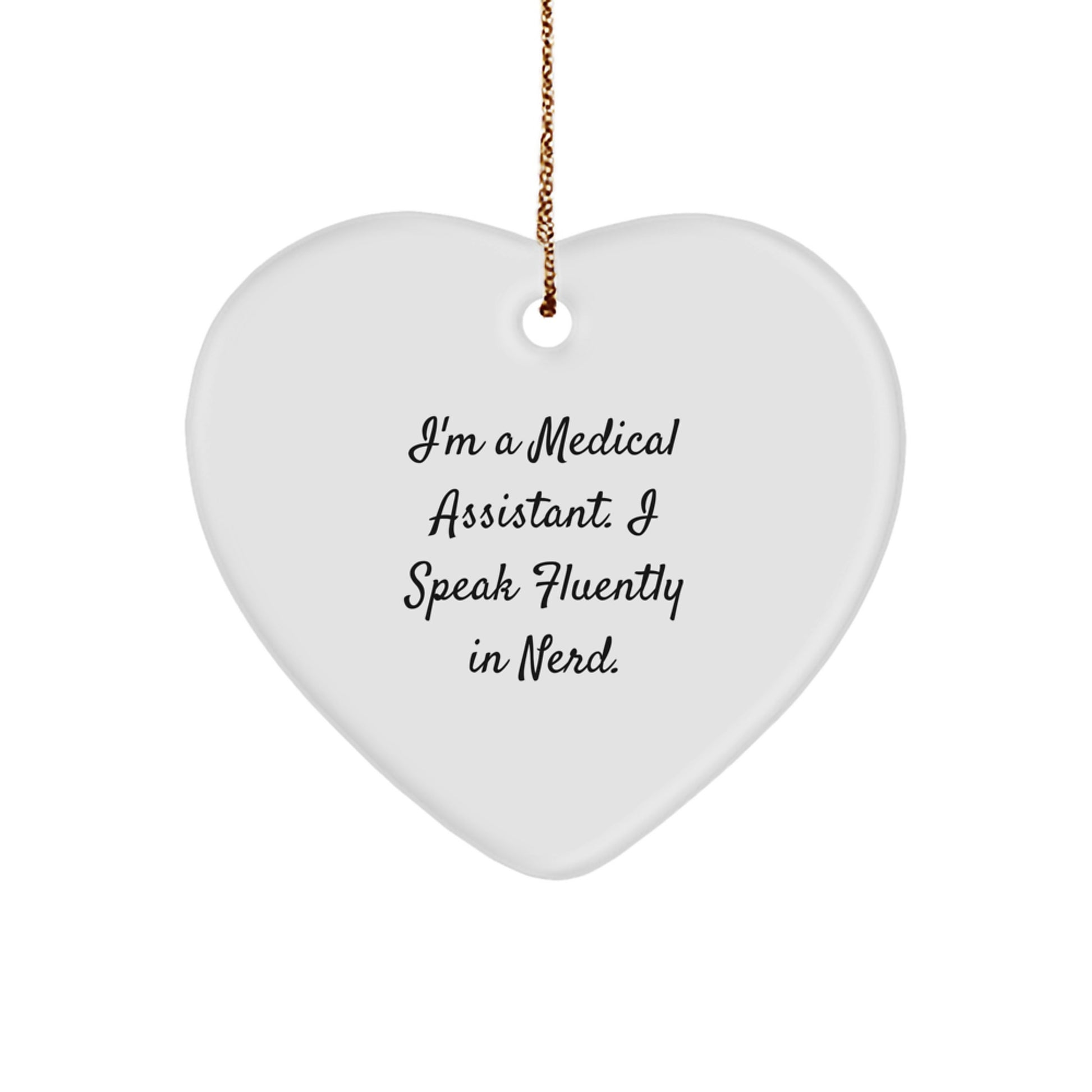 Funny Medical Assistant Gifts from Friends for Christmas Unique Heart Ornament I'm A Medical Assistant. I Speak Fluently In genius. - Image 1