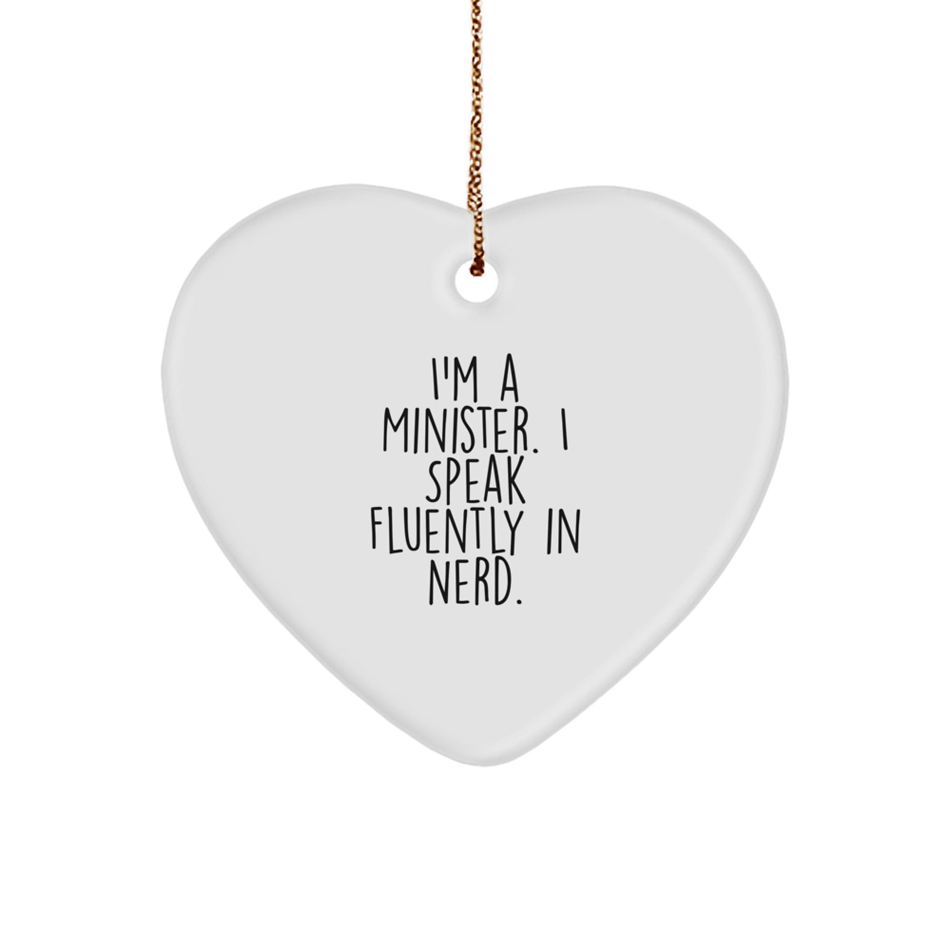 Funny Minister Gifts, Heart Ornament for Minister, I'm A Minister. I Speak Fluently In genius. Christmas Decorations - Image 1