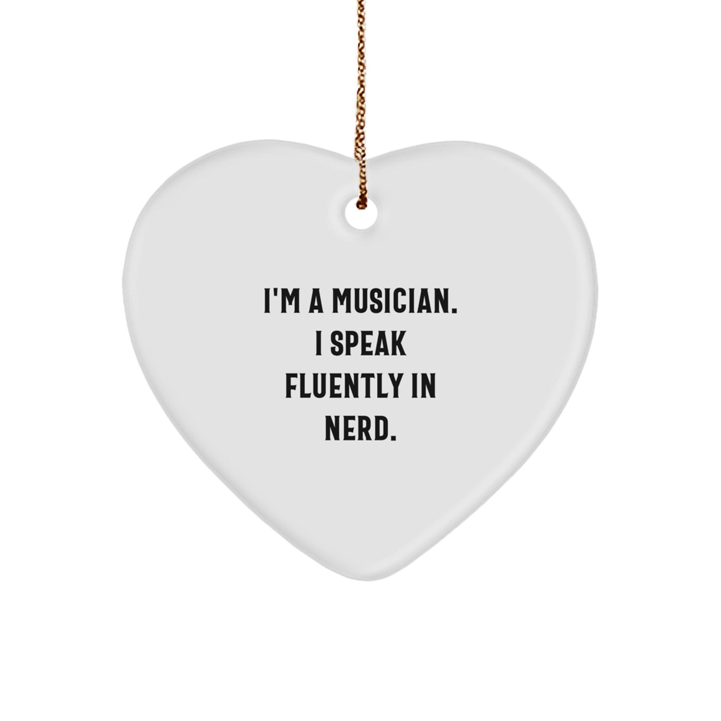 Funny Musician Gifts for Him, Heart Ornament with Quote 'I'm A Musician. I Speak Fluently In genius.', Unique Christmas Memorable Presents from Friends or Family - Image 1