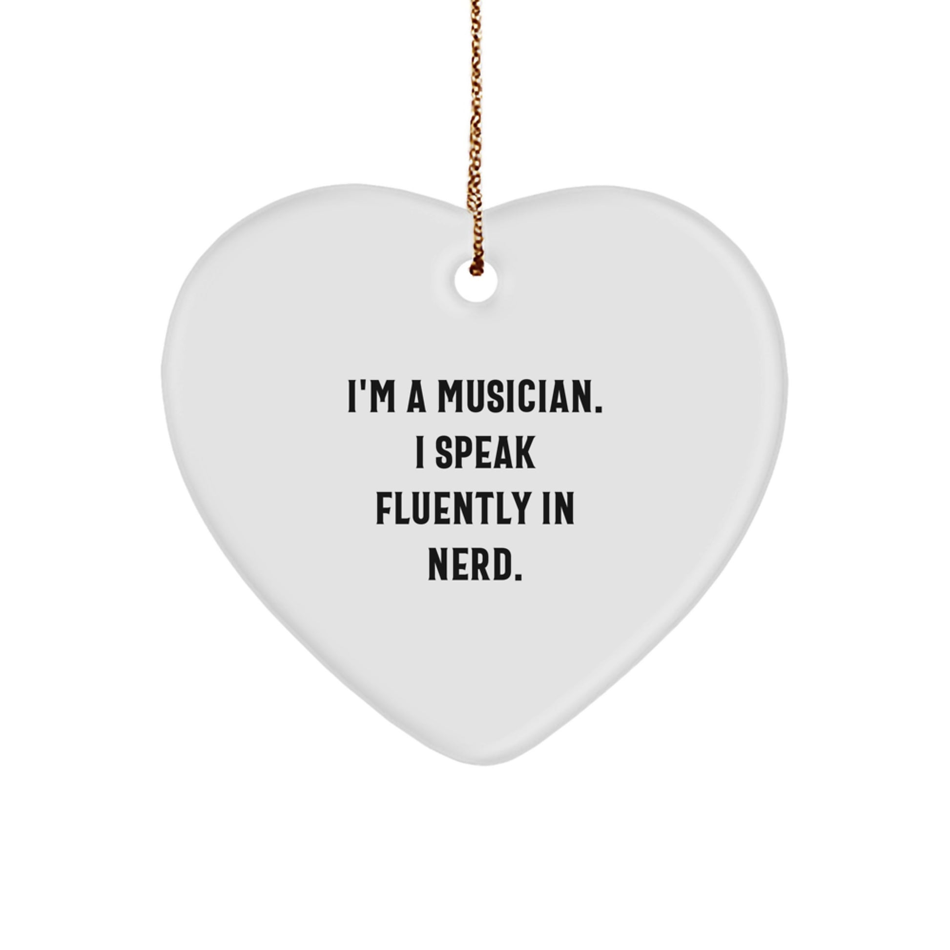 Funny Musician Gifts for Him, Heart Ornament with Quote 'I'm A Musician. I Speak Fluently In genius.', Unique Christmas Memorable Presents from Friends or Family - Image 1