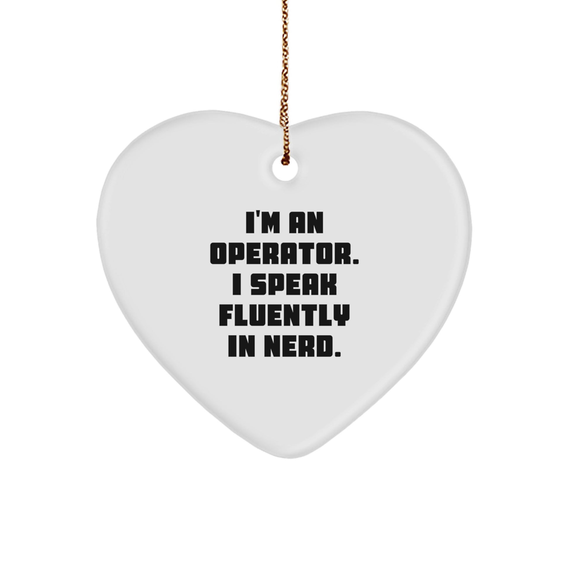 Funny Operator Gifts from Men, Heart Ornament with I'm An Operator. I Speak Fluently In genius., Christmas Unique Gifts for Operator - Image 1