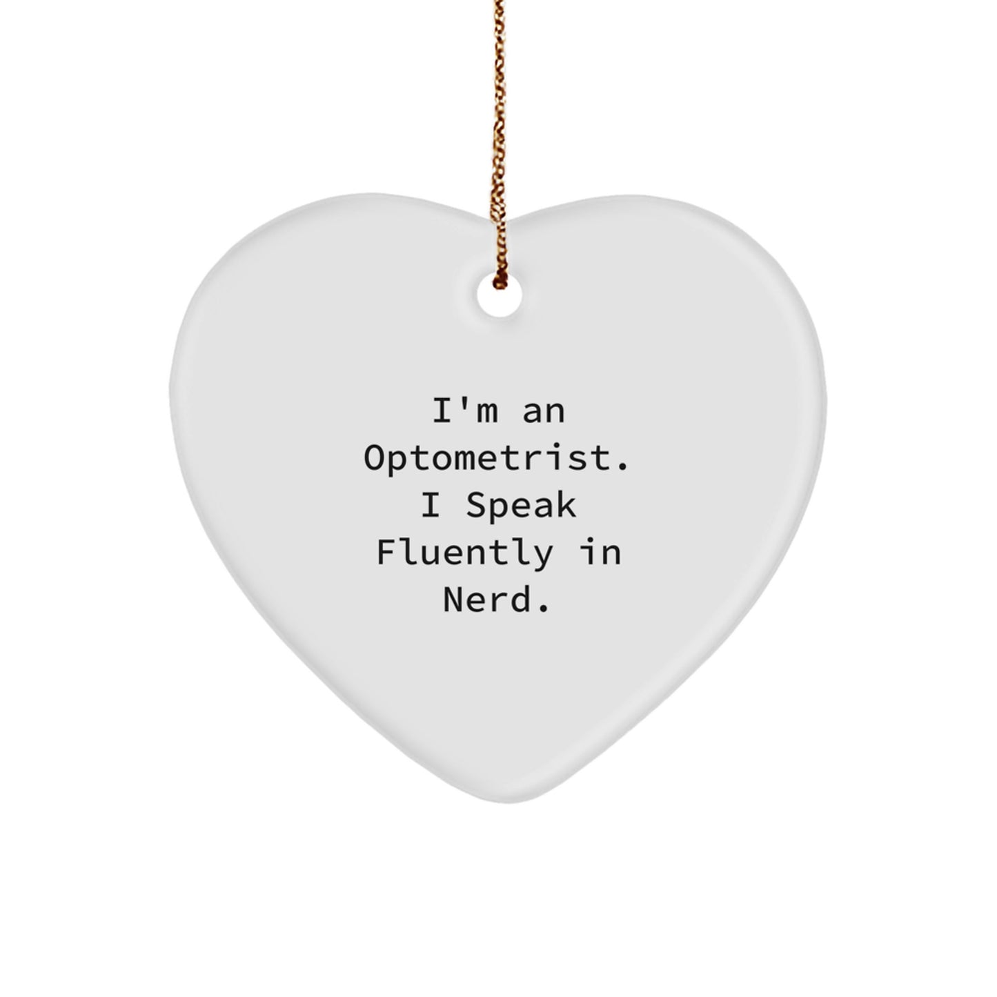 Funny Optometrist Gifts from Friends - Heart Ornament for Women, Optometrist Christmas Unique Decorations with 'I'm An Optometrist. I Speak Fluently In genius.' Quote - Image 1