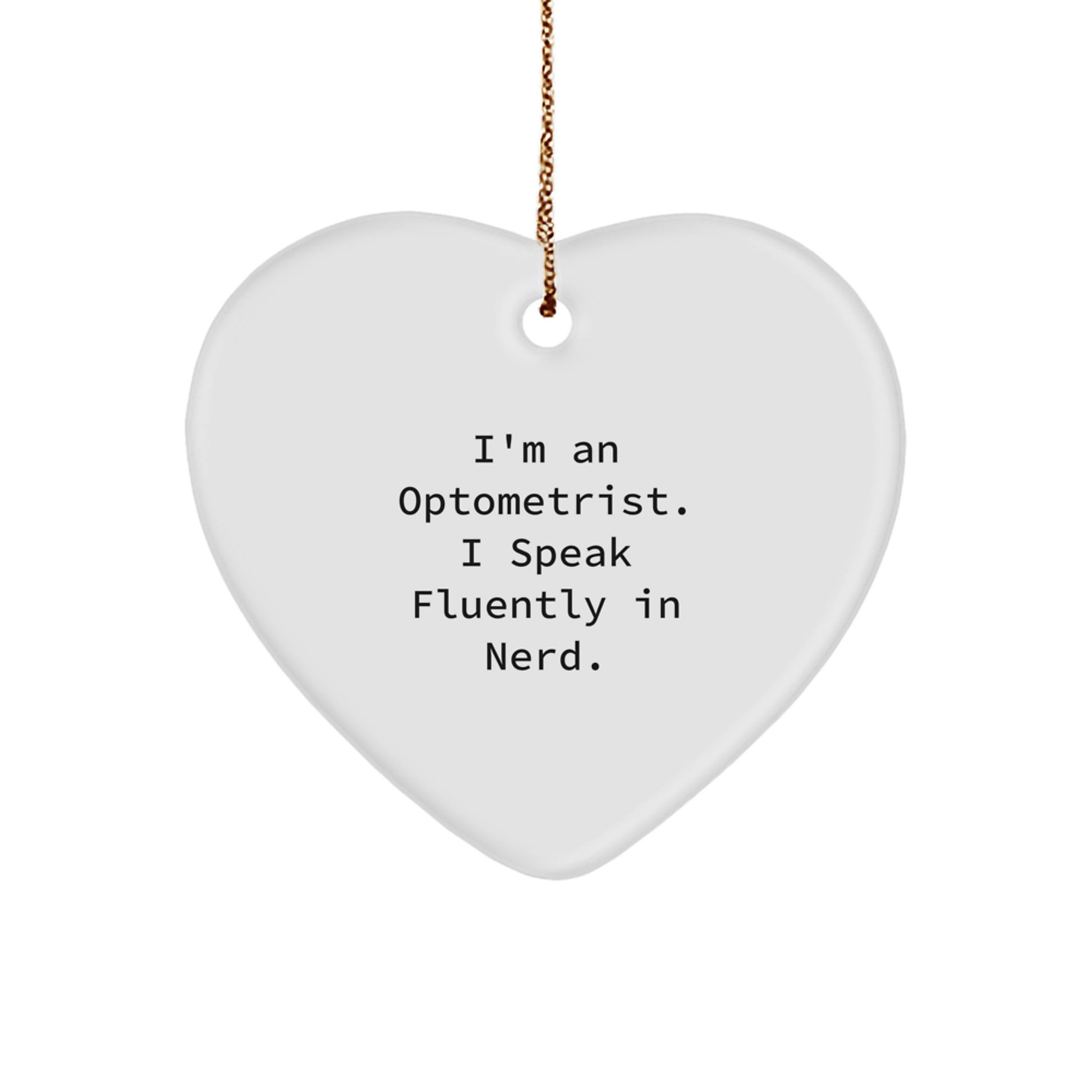 Funny Optometrist Gifts from Friends - Heart Ornament for Women, Optometrist Christmas Unique Decorations with 'I'm An Optometrist. I Speak Fluently In genius.' Quote - Image 1