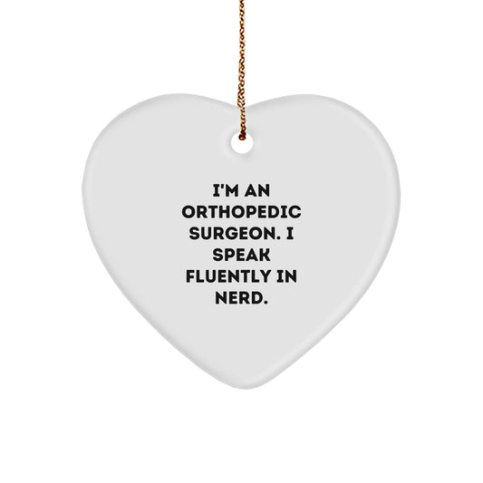 Funny Orthopedic Surgeon Heart Ornament, Gifts from Friends to Orthopedic Surgeon, Heart Shaped, White, I'm An Orthopedic Surgeon. I Speak Fluently In genius. - Image 1