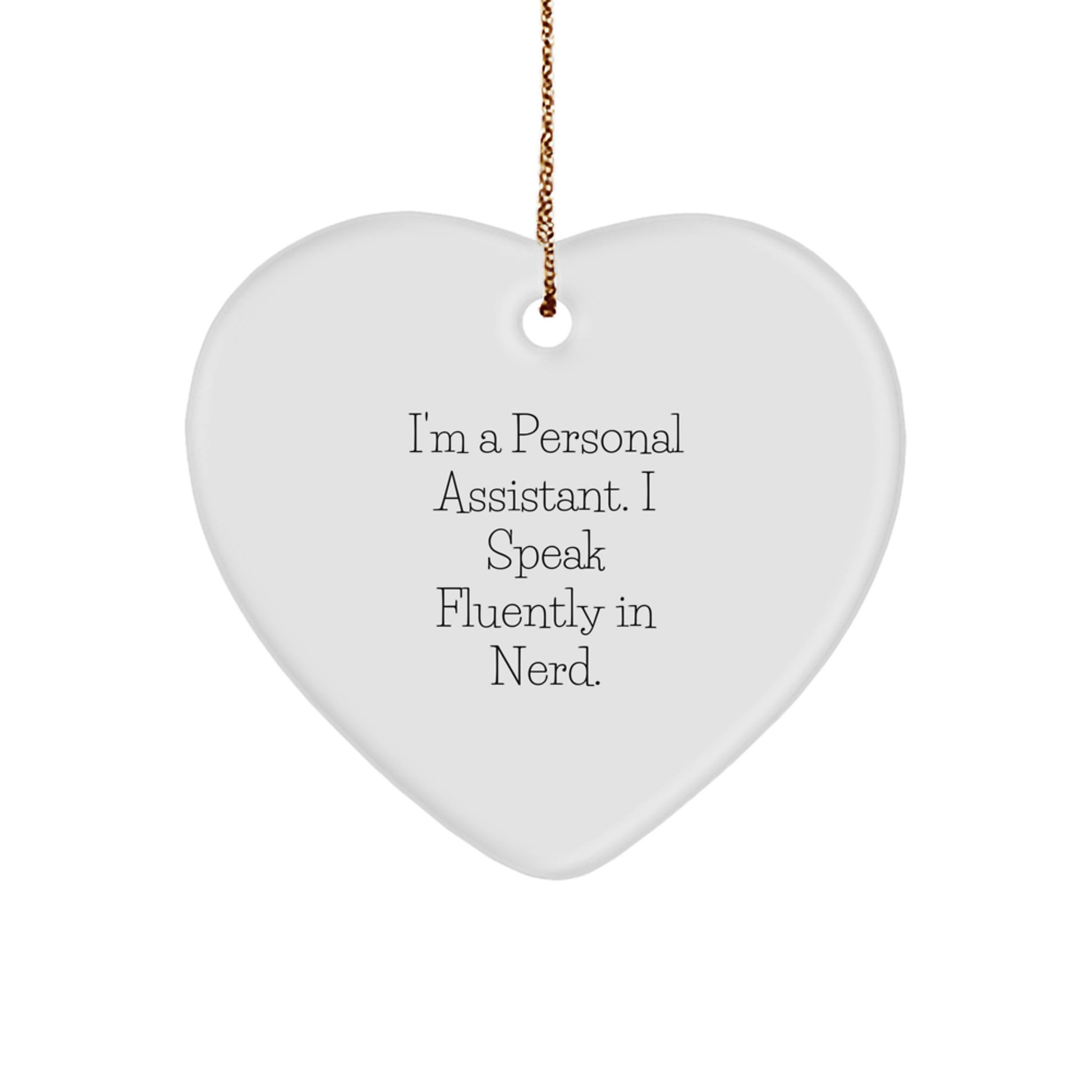 Funny Personal Assistant Gifts from Friends for Men, Women, Coworkers Christmas Unique Heart Ornament I'm A Personal Assistant. I Speak Fluently In genius. - Image 1