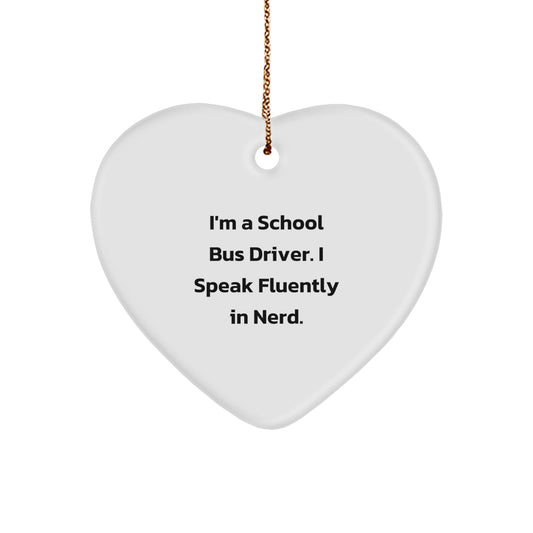 Funny School Bus Driver Gifts from Friends - I'm A School Bus Driver. I Speak Fluently In genius. Heart Ornament for Christmas Unique Gifts - Image 1