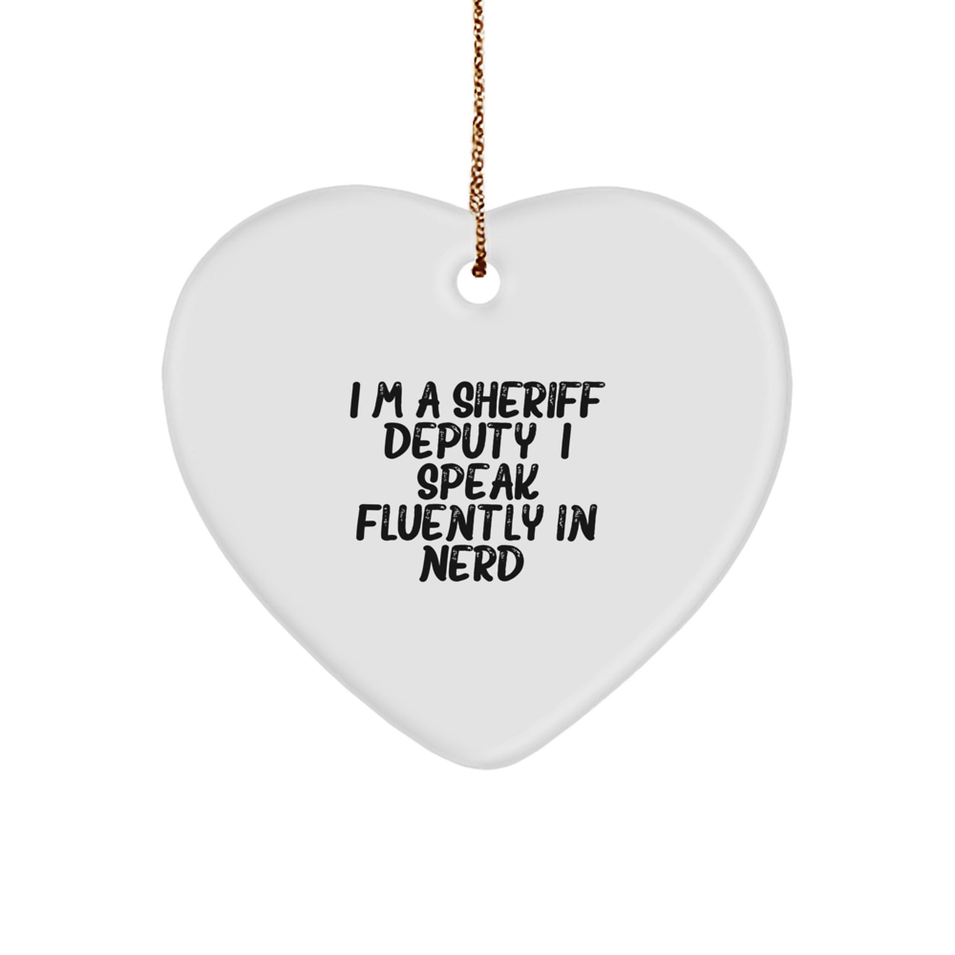 Sheriff Deputy Funny Mugs - Gifts from Men to Sheriff Deputy Friends - Unique Christmas Unique Gifts for Men, Sheriff Deputy Heart Ornament, I'm A Sheriff Deputy. - Image 1