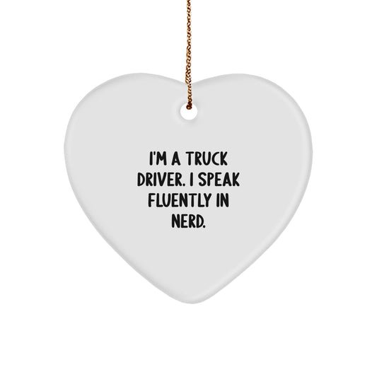Funny Christmas Unique Gifts from Friends, Unique Heart Ornament for Truck Driver, I'm A Truck Driver. I Speak Fluently In genius. Quote - Image 1