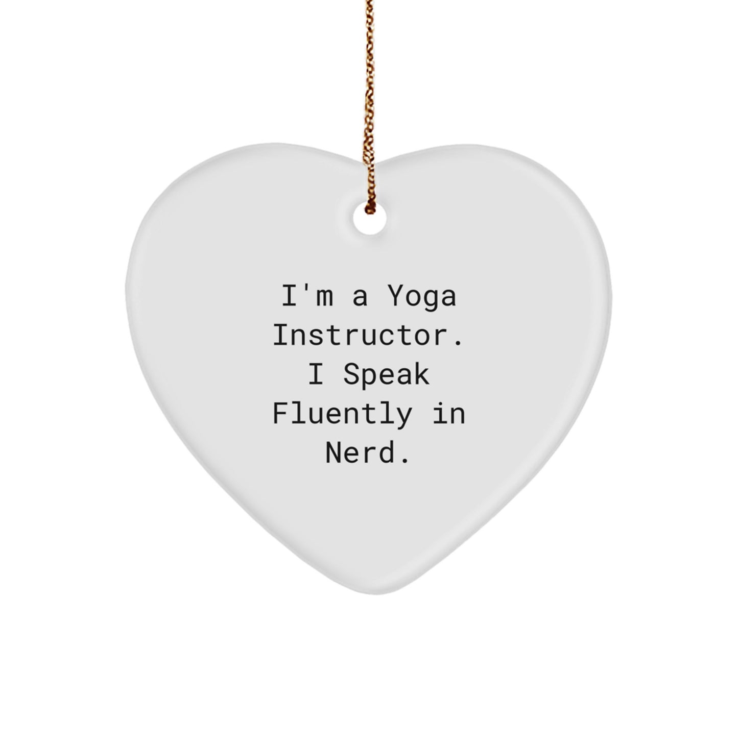 Funny Gifts from Men to Yoga Instructor Friends, Heart Ornament for Yoga Instructor, I'm A Yoga Instructor. I Speak Fluently In genius. Christmas Unique Gifts for Yoga Instructor - Image 1